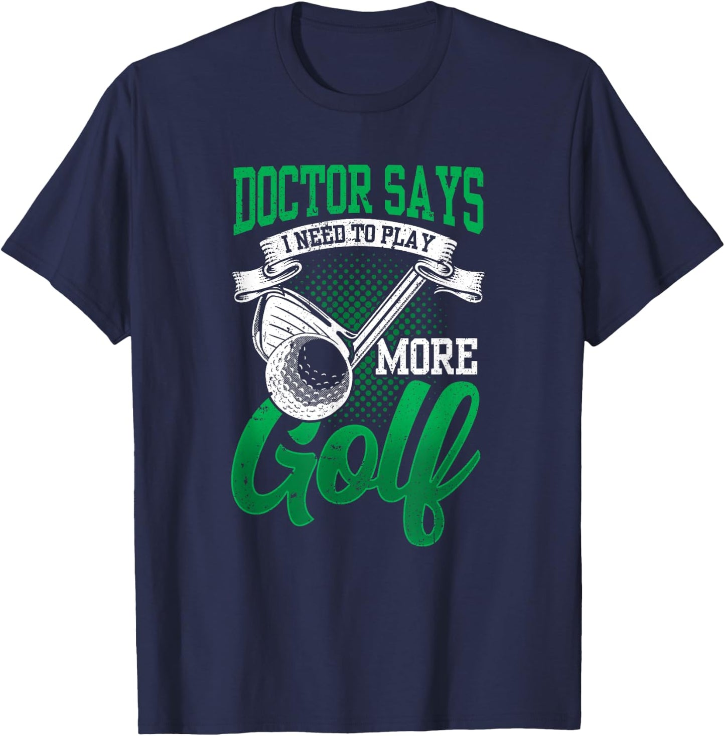 My Doctor Says I Need To Play More Golf Exclusive Therapy T-Shirt - T-Shirt | Navy