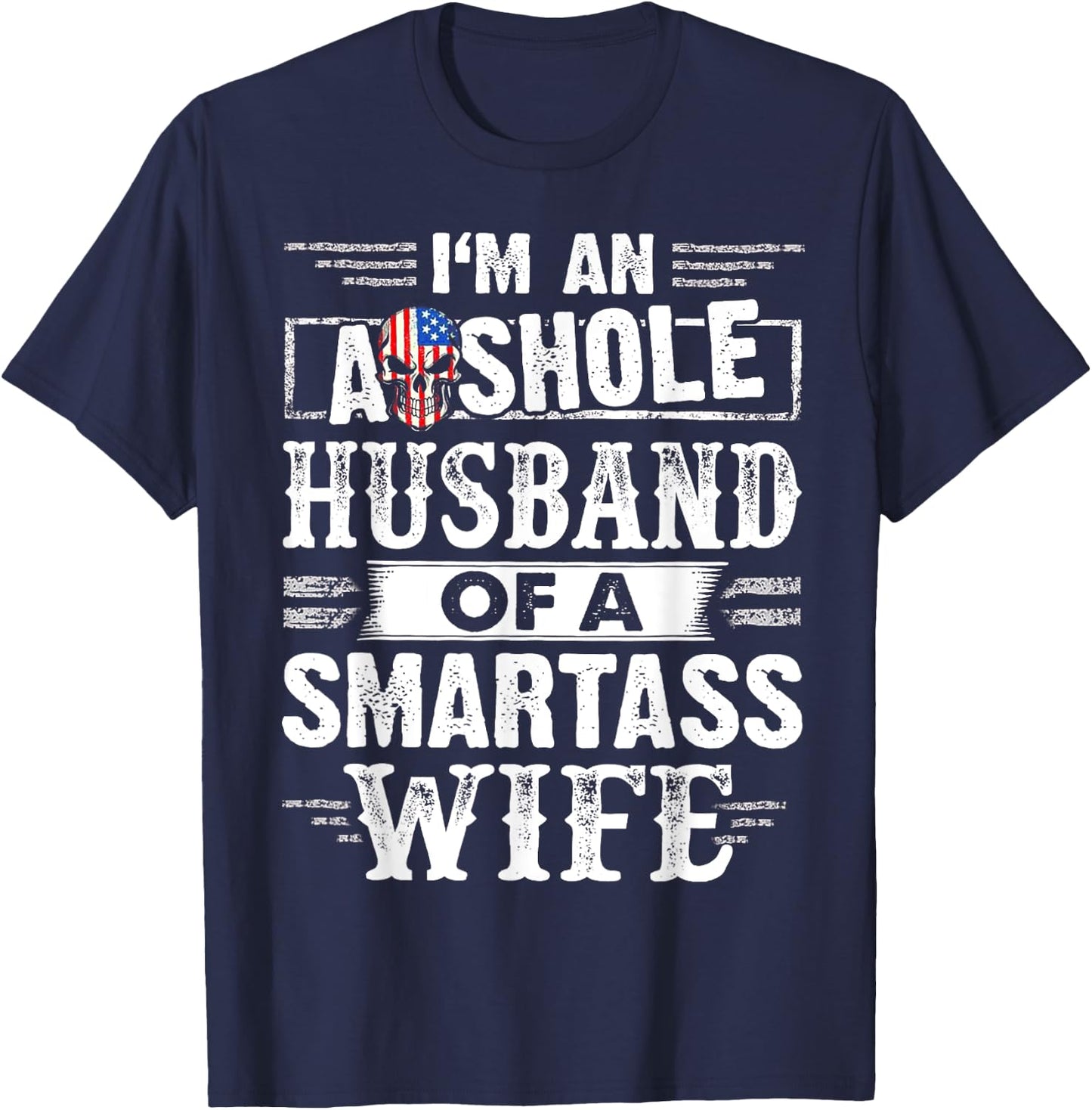 I'm An Asshole Husband Of A Smartass Wife T-Shirt - T-Shirt | Navy