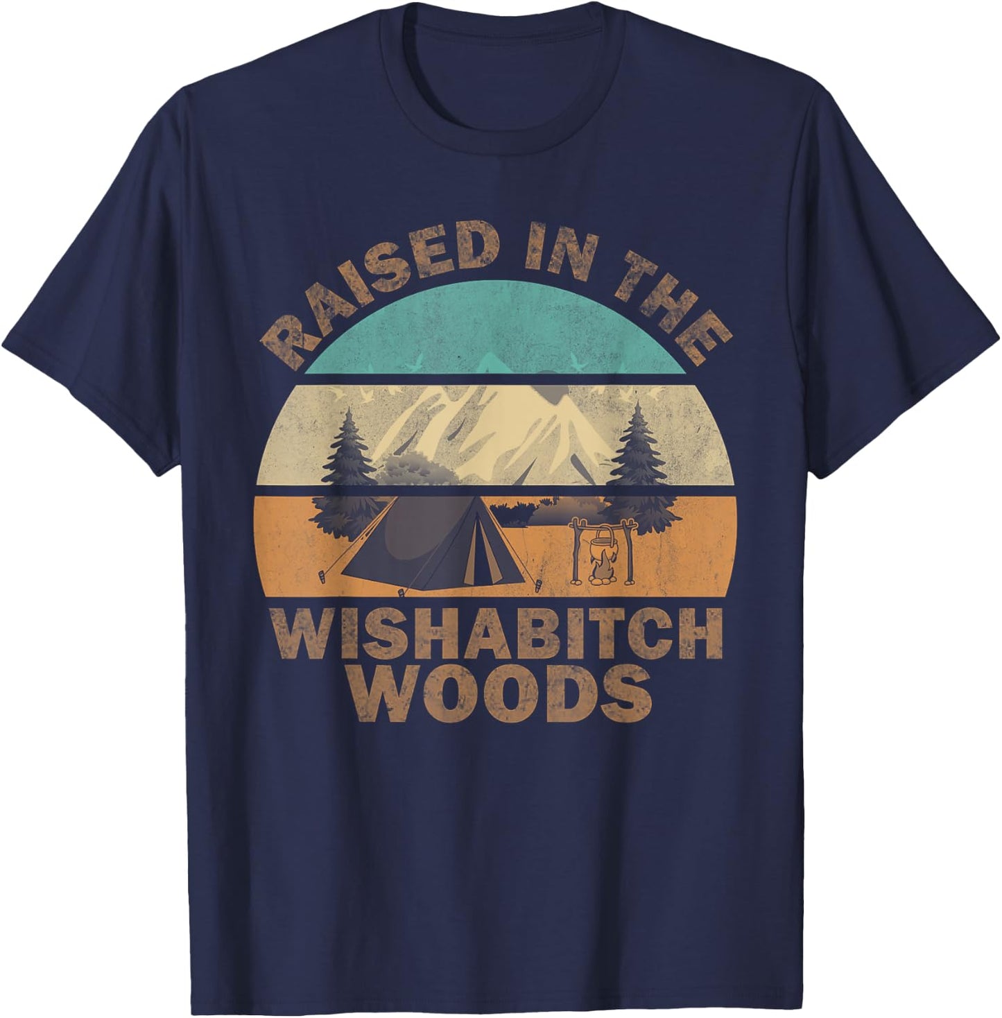 Raised In the Wishabitch Woods Funny Saying T-Shirt - T-Shirt | Navy