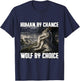 Human By Chance Wolf By Choice Funny Alpha Werewolf Meme T-Shirt - T-Shirt | Navy
