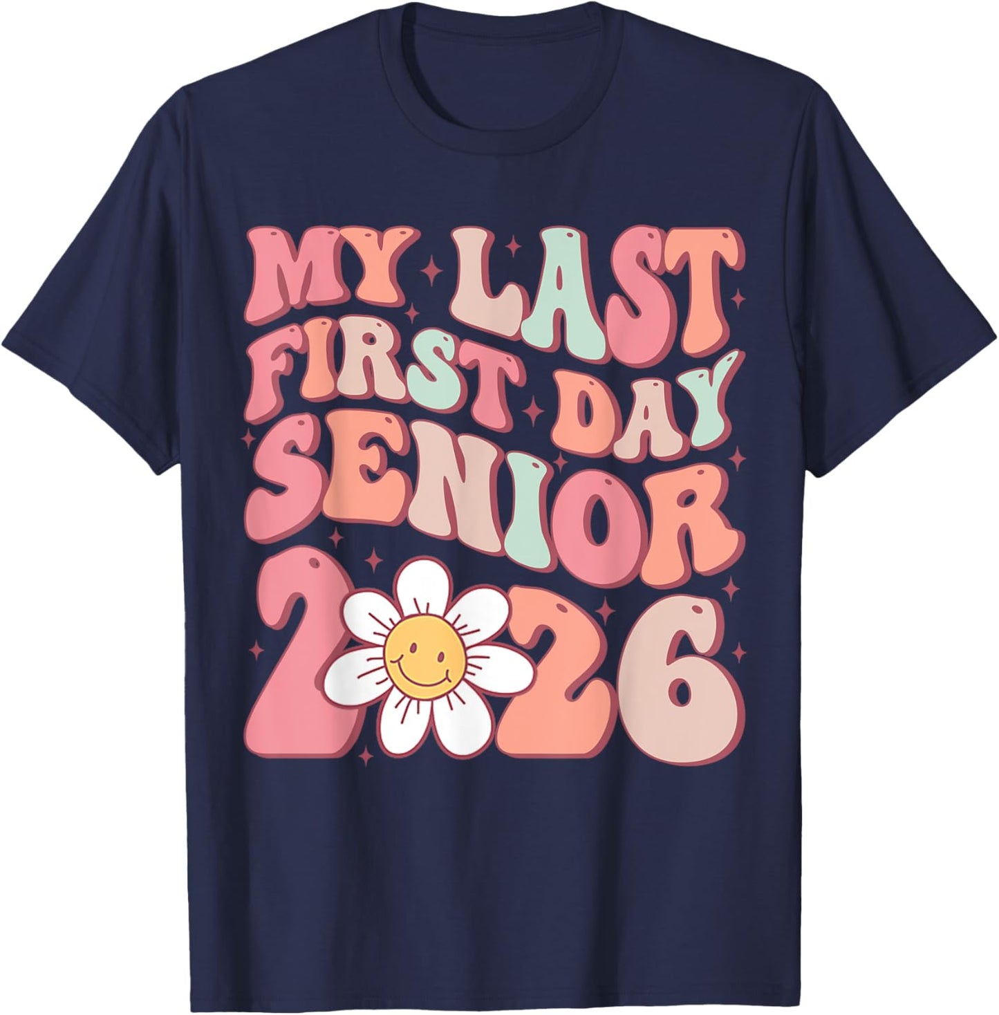 Senior 2026 Graduation My Last First Day Of Class Of 2026 T-Shirt - T-Shirt | Navy