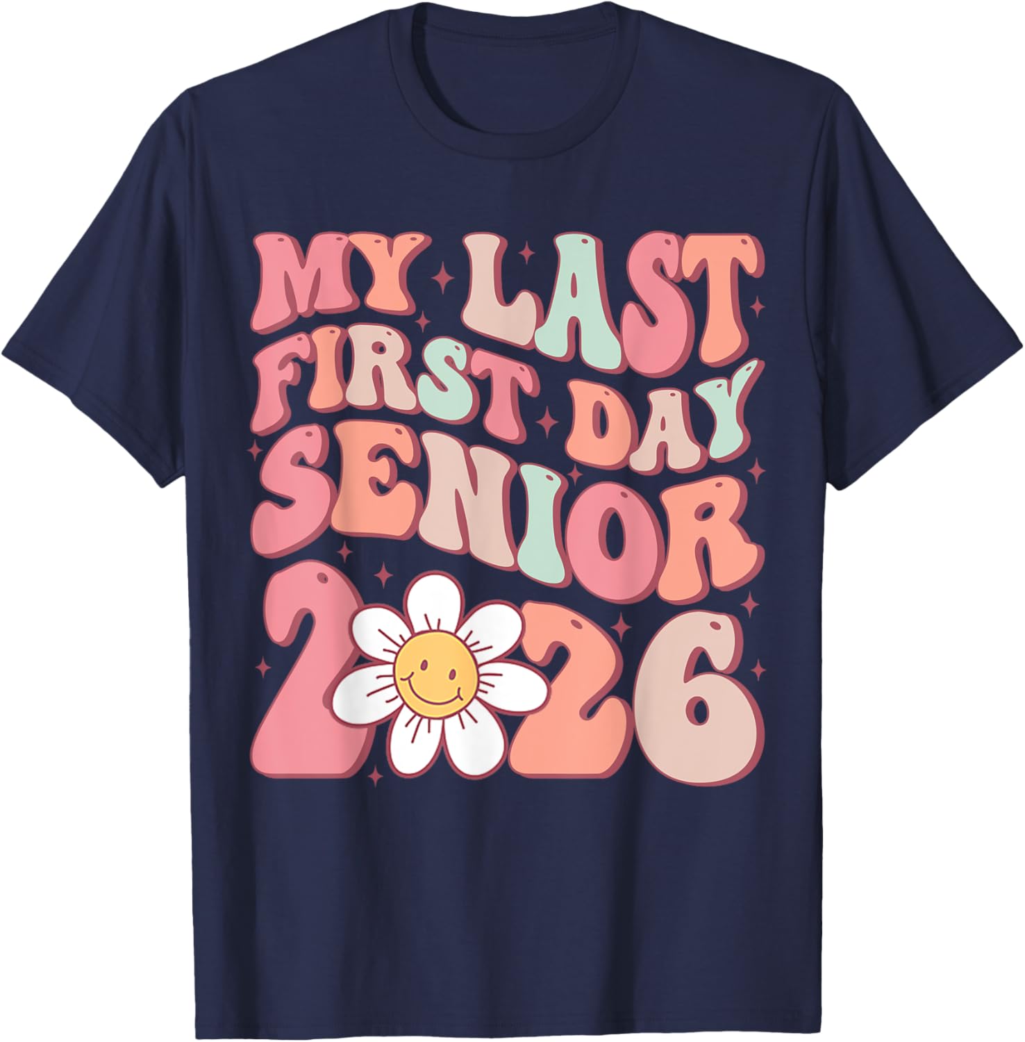 Senior 2026 Graduation My Last First Day Of Class Of 2026 T-Shirt - T-Shirt | Navy