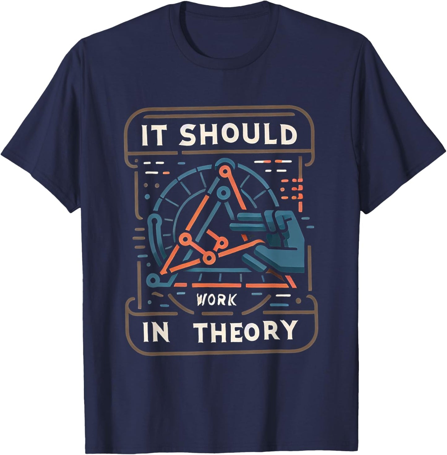 It Should Work In Theory T-Shirt - T-Shirt | Navy