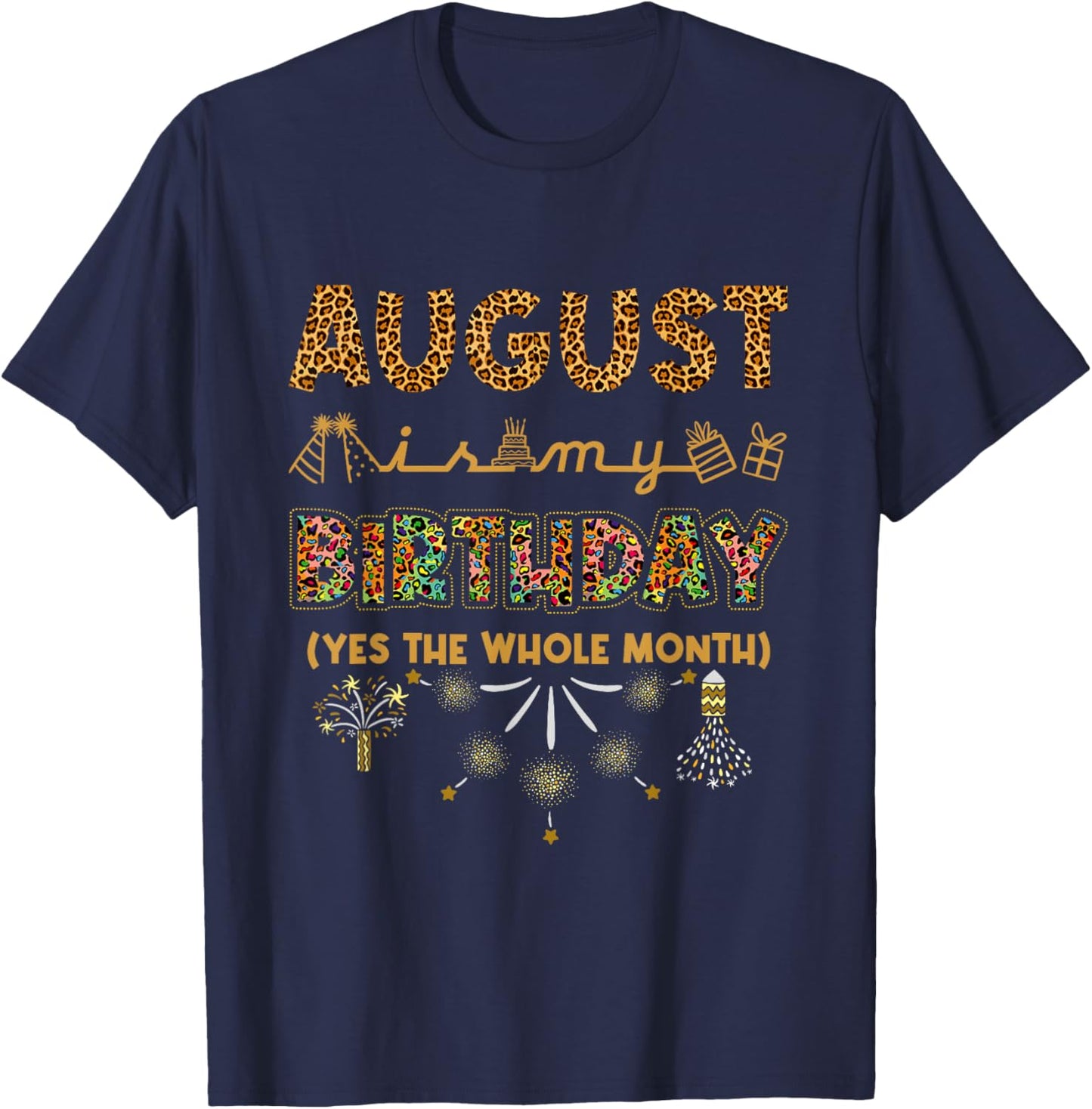 August Is My Birthday Yes The Whole Month Leopard Print T-Shirt - T-Shirt | Navy