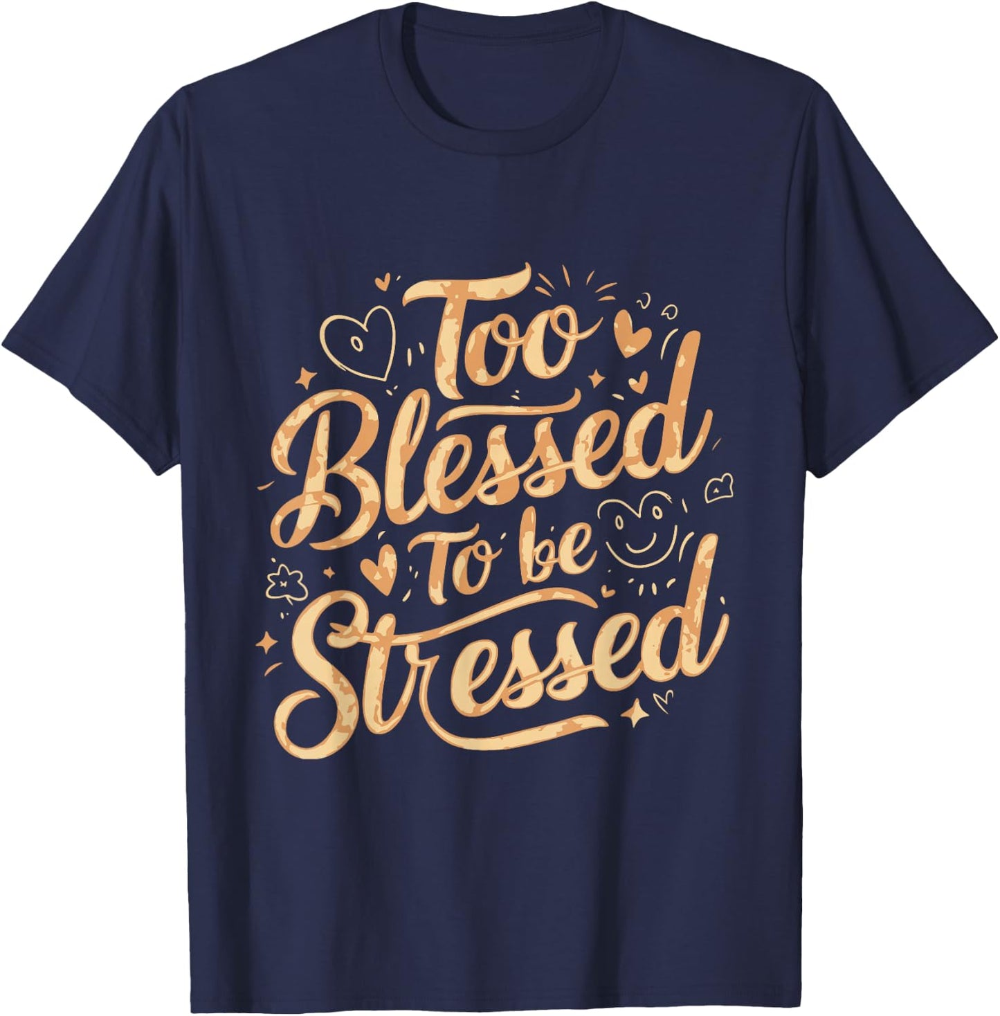 Too Blessed To Be Stressed T-Shirt - T-Shirt | Navy