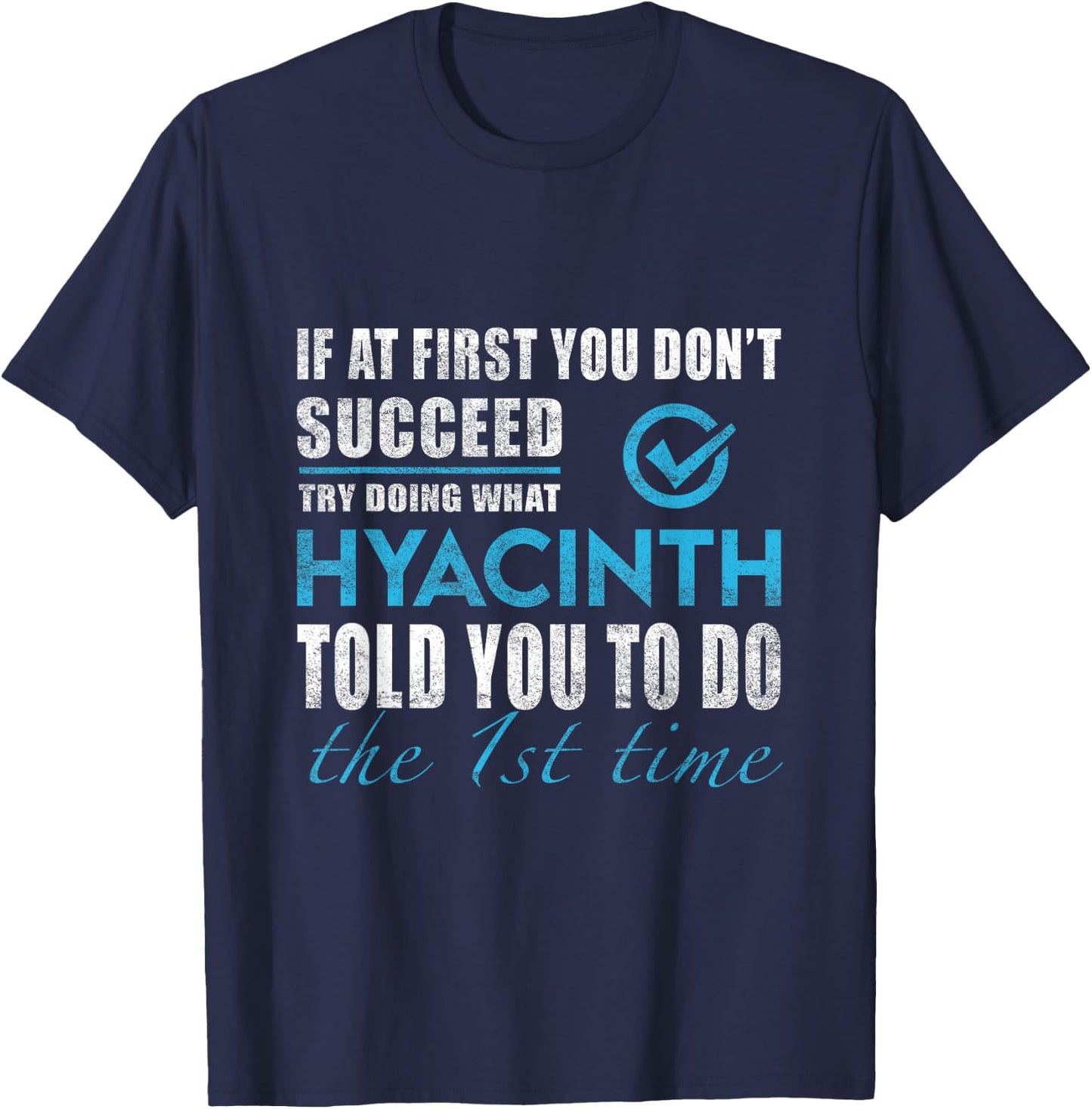 Hyacinth Name - Try What Hyacinth Told You To Do T-Shirt - T-Shirt | Navy