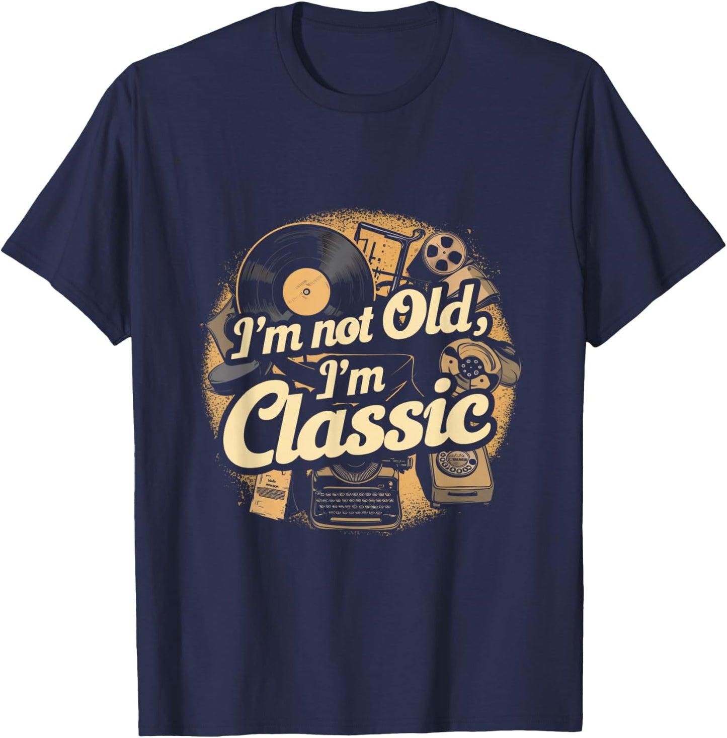 I'm Not Old I'm Classic Vintage T-Shirt - T-Shirt | Navy