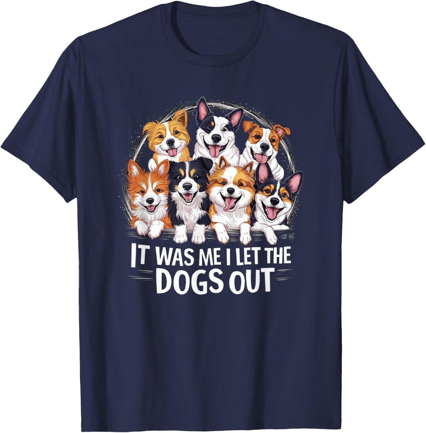 Dog Lover Present - It was Me I let the Dogs Out - Funny Dog Men Women Girls Kids T-Shirt - T-Shirt | Navy