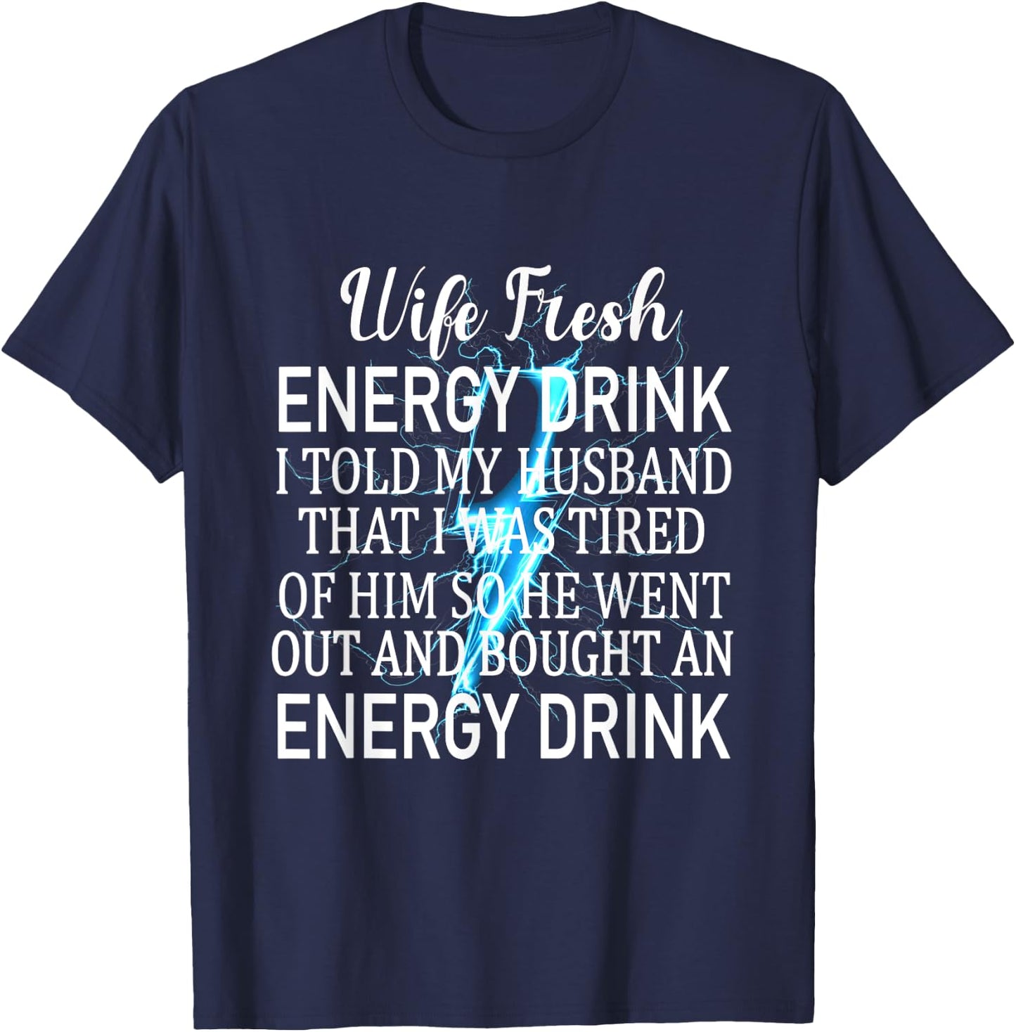 Told My Husband That I Was Tired Of Him Funny Wife T-Shirt - T-Shirt | Navy