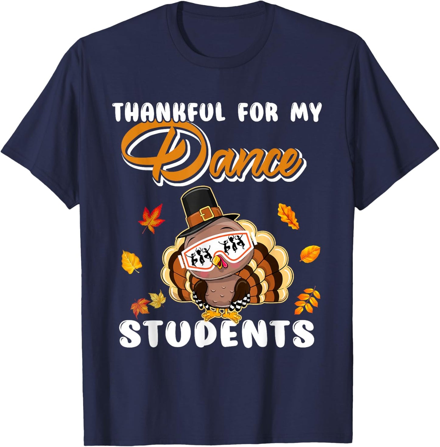 Thankful For My Dance Students Thanksgiving Turkey Teacher T-Shirt - T-Shirt | Navy
