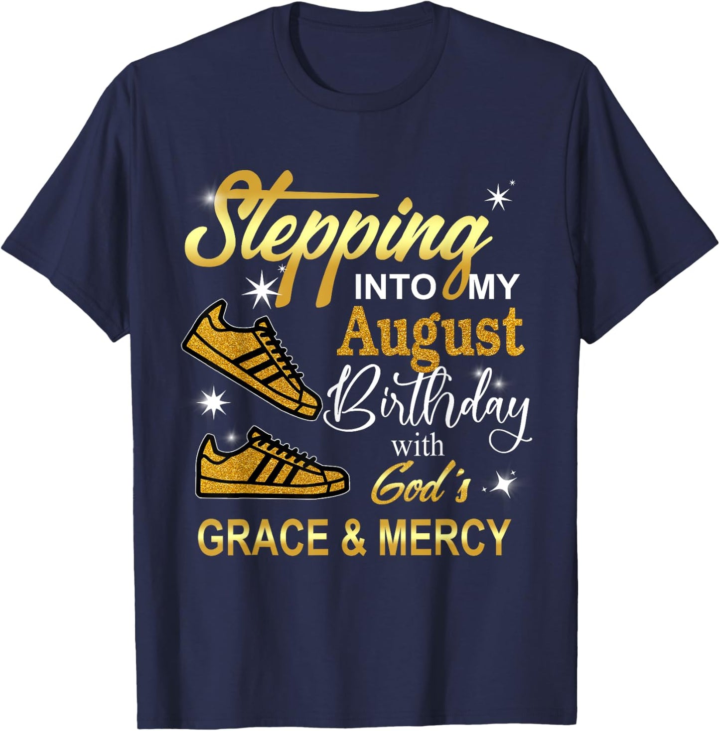 Stepping into my August Birthday with God's Grace and Mercy T-Shirt - T-Shirt | Navy