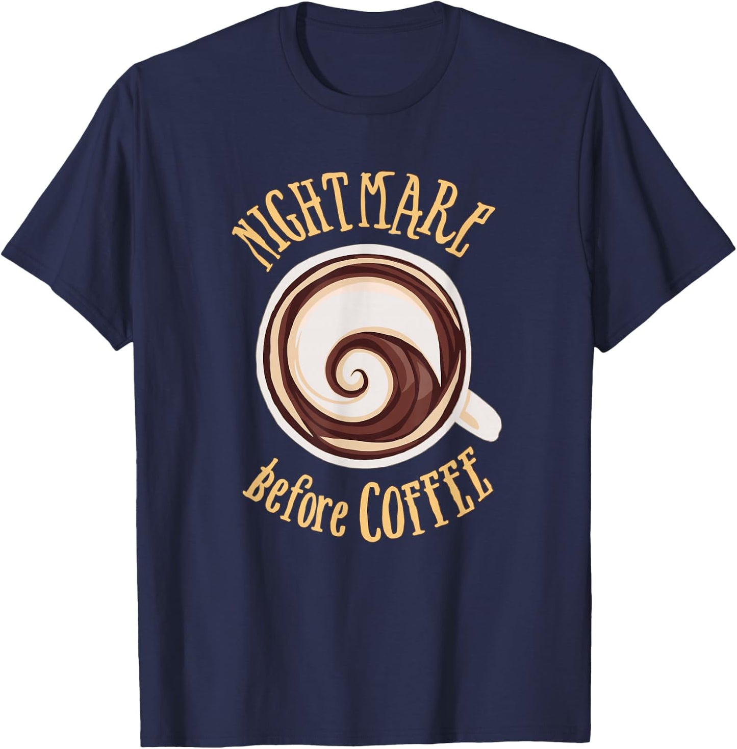 Nightmare Before Coffee Mug Morning Humor T-Shirt - T-Shirt | Navy