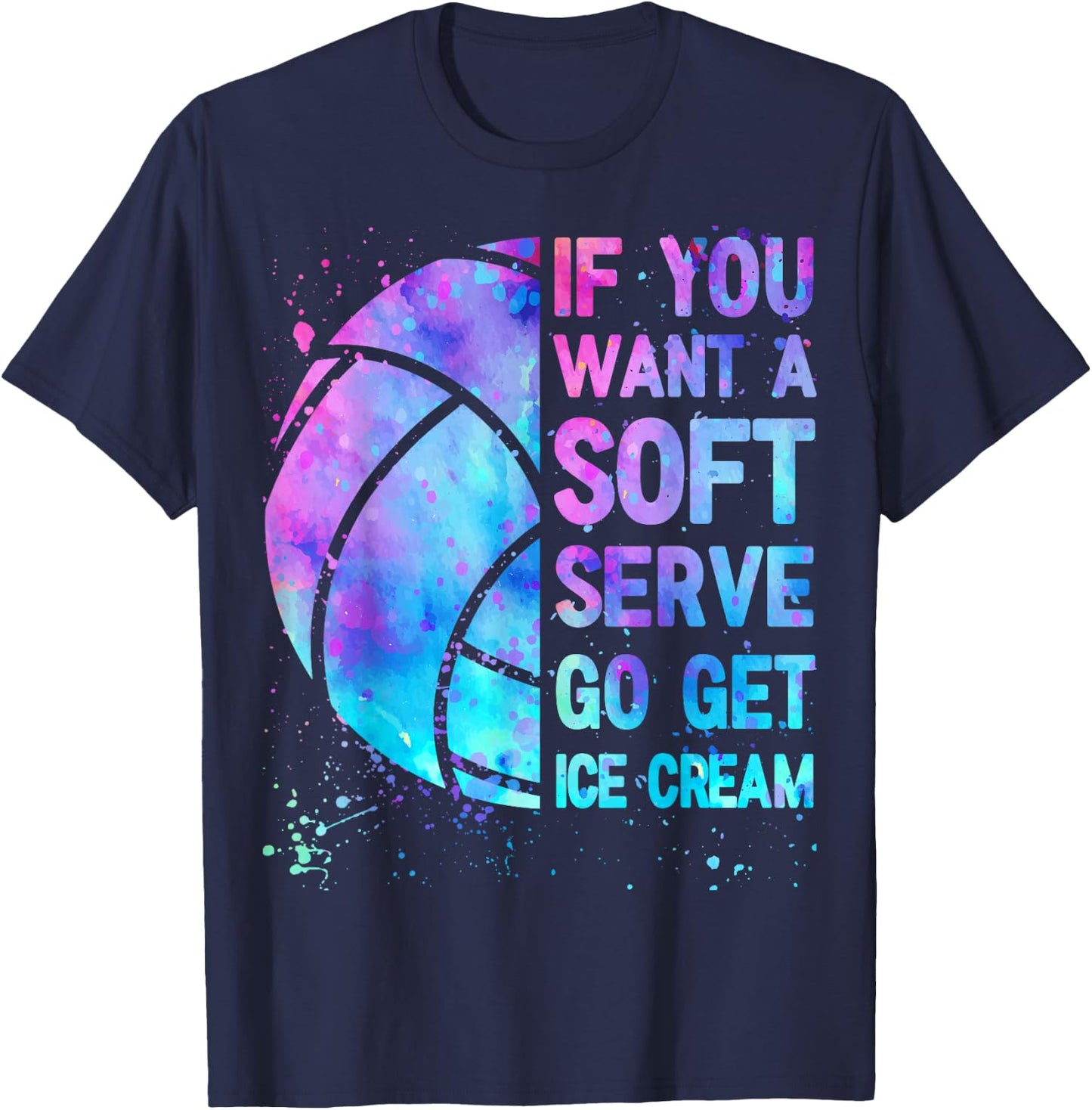 Volleyball Teen Girls Women If You Want A Soft Serve T-Shirt - T-Shirt | Navy