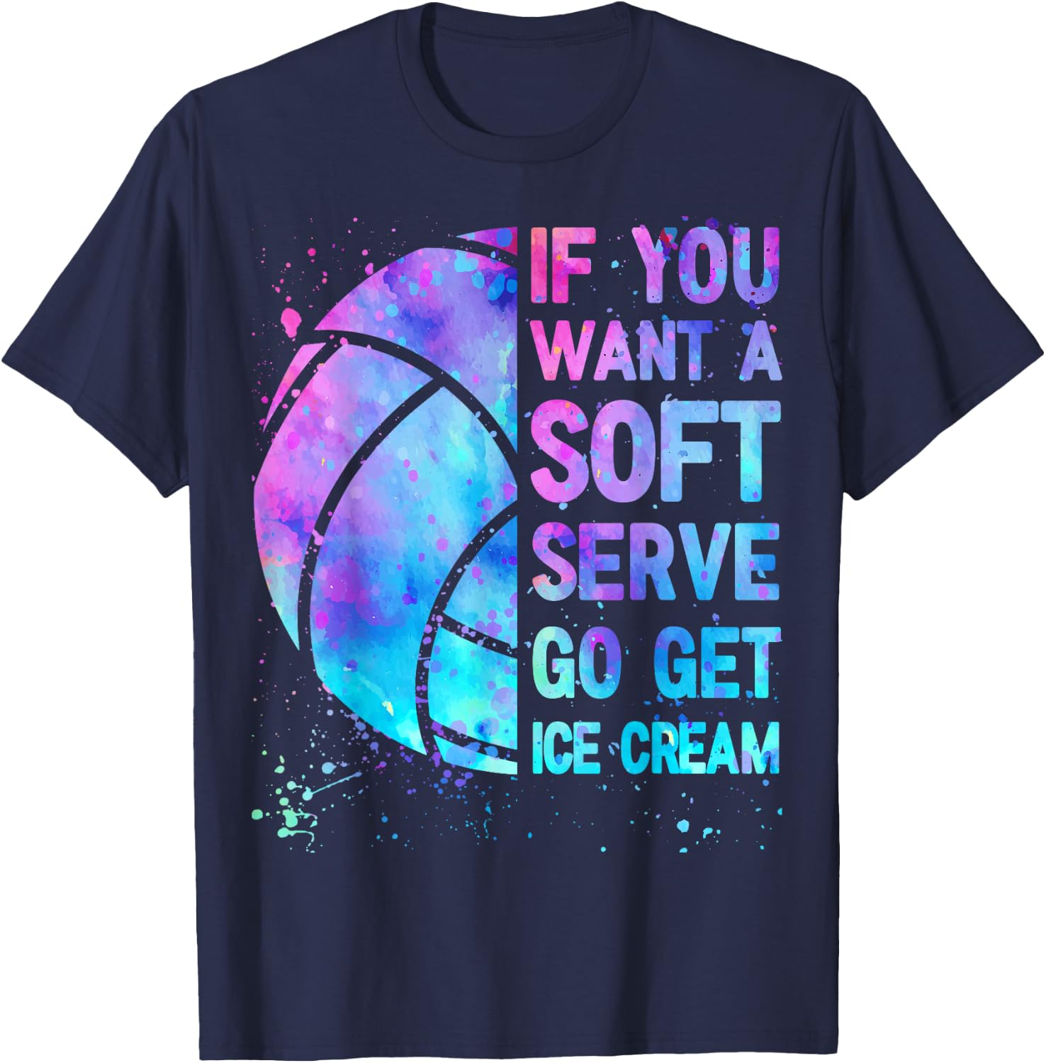 Volleyball Teen Girls Women If You Want A Soft Serve T-Shirt - T-Shirt | Navy