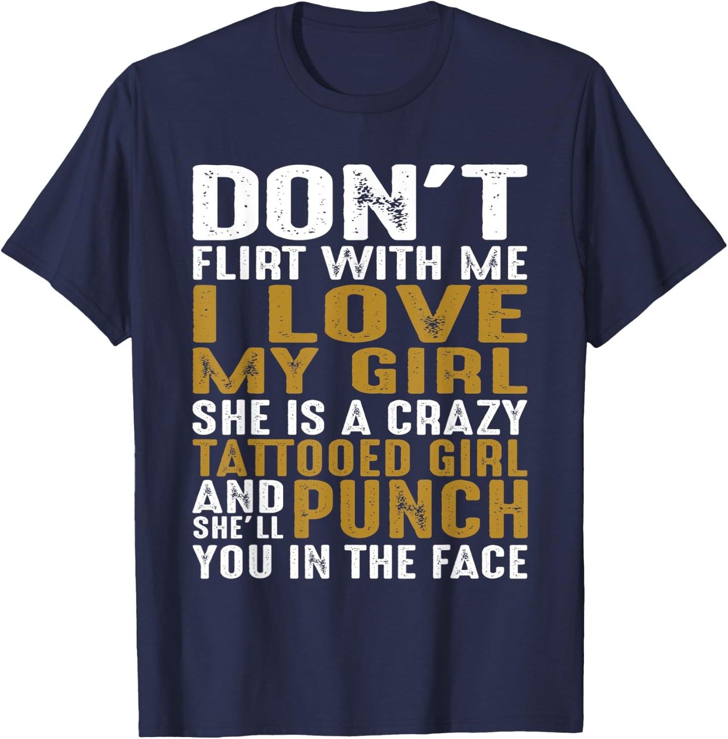 Don't Flirt With Me I Love My Girl She Is A Crazy Tattooed P T-Shirt - T-Shirt | Navy