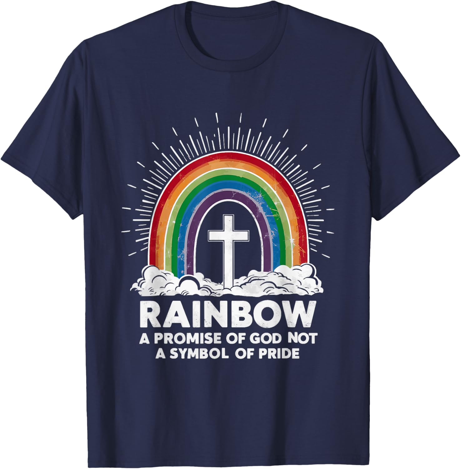 Rainbow A Promise Of God Not A Symbol Of Pride T-Shirt - T-Shirt | Navy