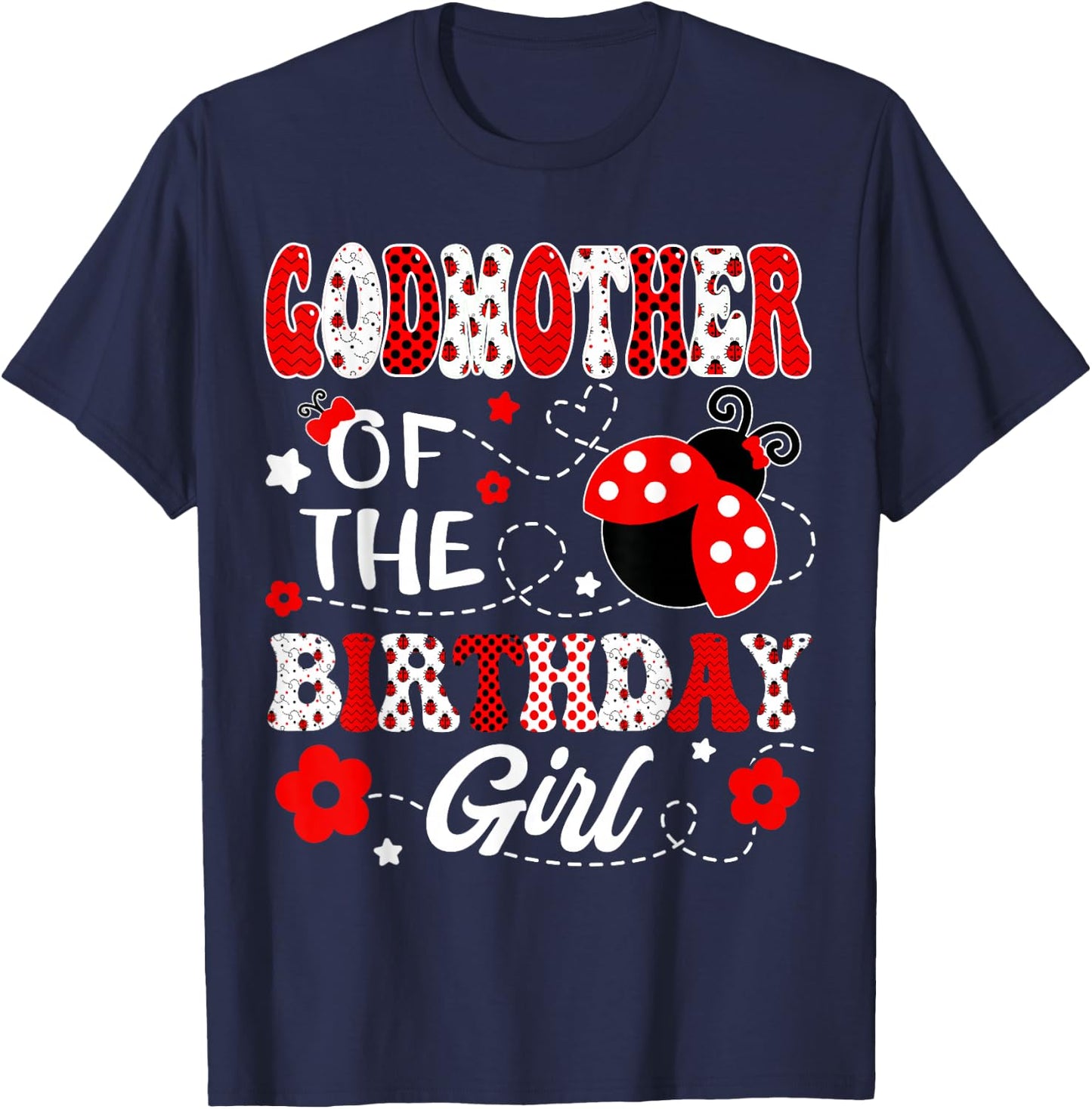 GodMother Of The Birthday Girl Lady Bug Birthday Party T-Shirt - T-Shirt | Navy