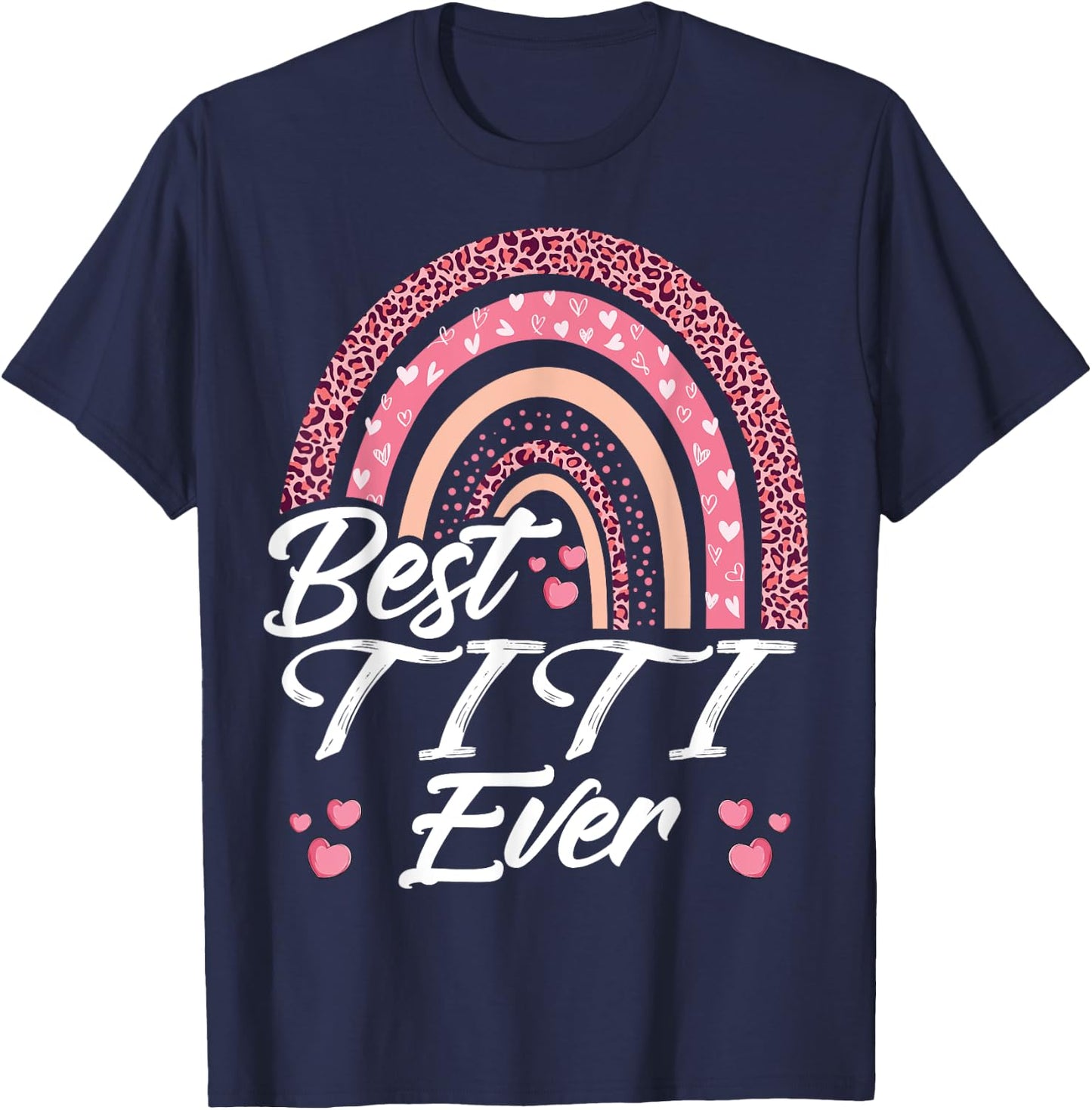 Funny Best Titi Ever Rainbow Cute Mothers Day T-Shirt - T-Shirt | Navy