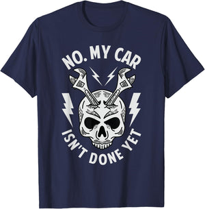 No. My Car Isn't Done Yet - Funny Mechanic Car Guy Garage T-Shirt - T-Shirt | Navy