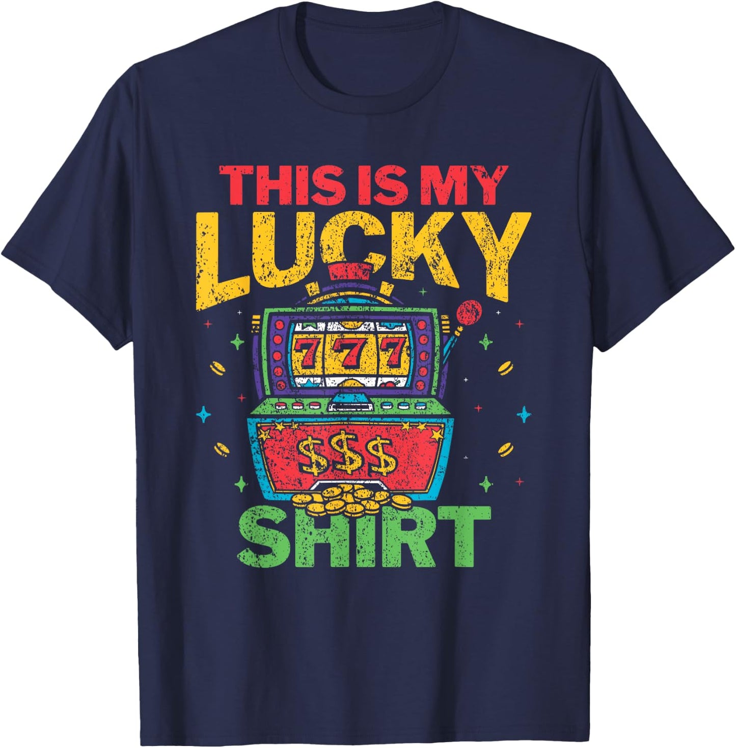 This Is My Lucky Shirt Slot Machine Casino Gambling Lover T-Shirt - T-Shirt | Navy