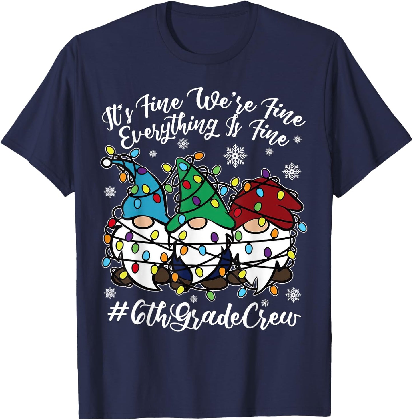 Cute Gnomes Everything Is Fine Christmas 6th Grade Crew Xmas T-Shirt - T-Shirt | Navy