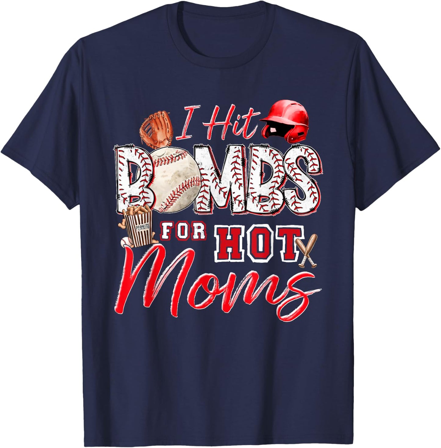 I Hit Bombs For Hot Moms Baseball Mom Baseball Player T-Shirt - T-Shirt | Navy