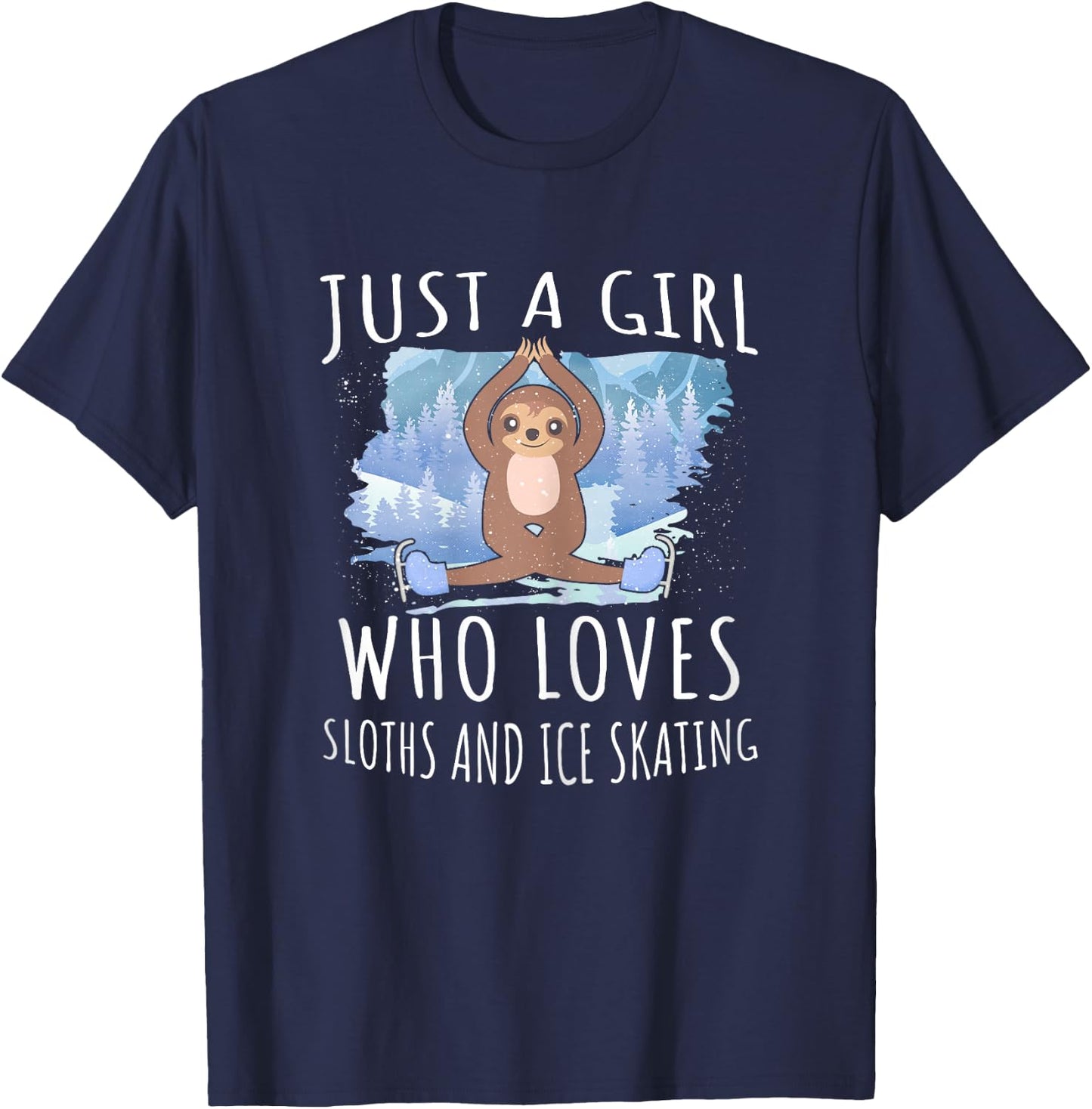 Just a girl who loves Sloths and Ice Skating - Funny Animals T-Shirt - T-Shirt | Navy