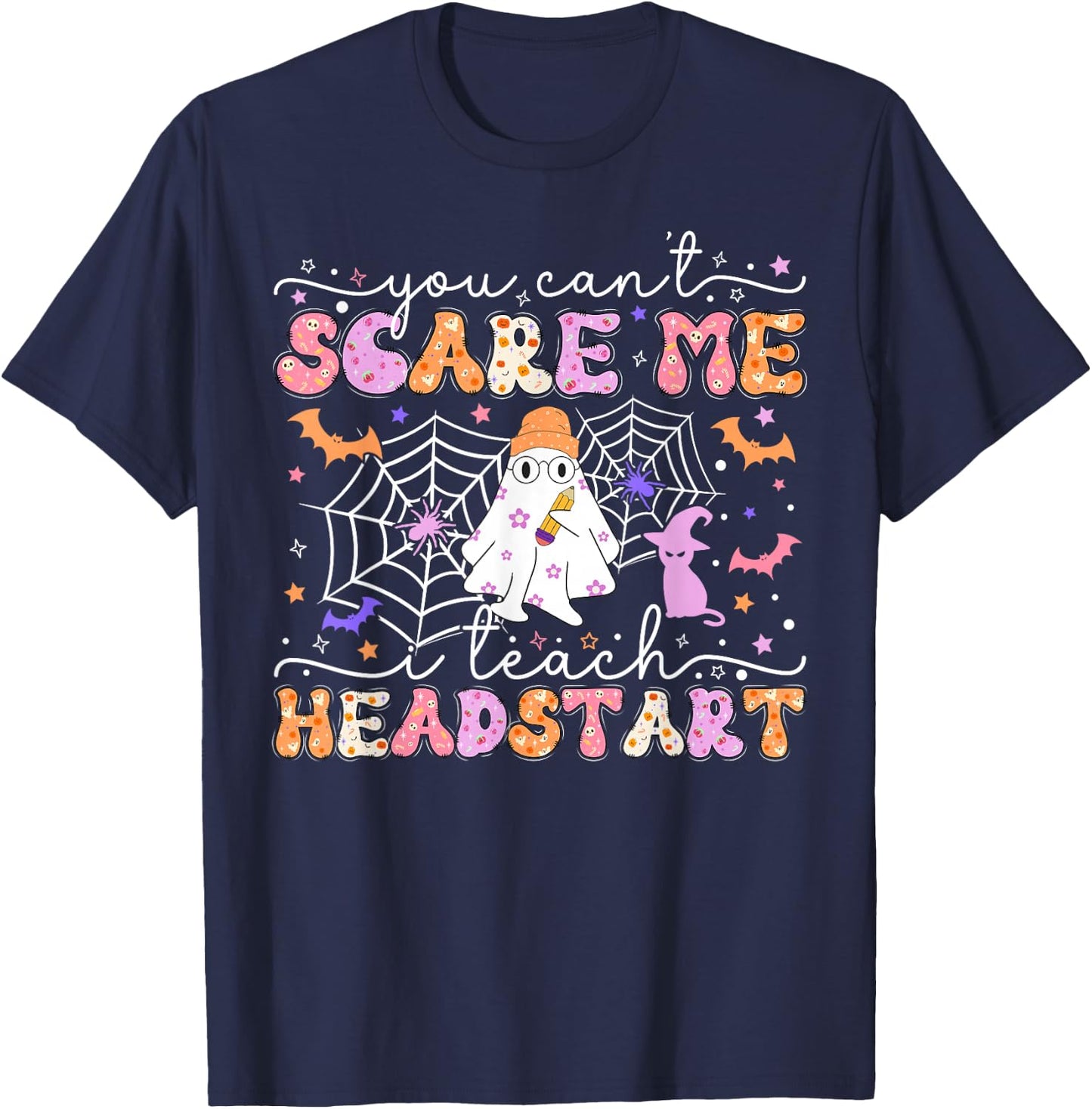 You Can't Scare Me I Teach Head Start Teacher Halloween 2024 T-Shirt - T-Shirt | Navy