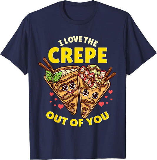 I Love The Crepe Out Of You Funny French Cuisine Recipe Joke T-Shirt - T-Shirt | Navy