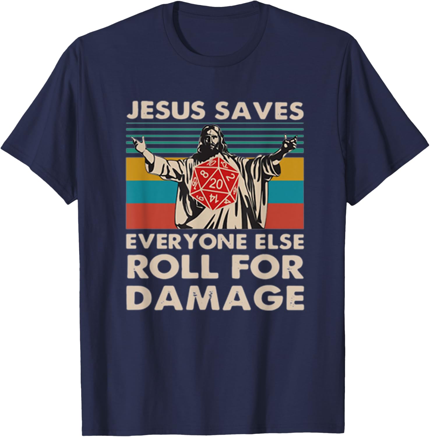 Jesus Saves Everyone Else Roll For Damage T-Shirt - T-Shirt | Navy