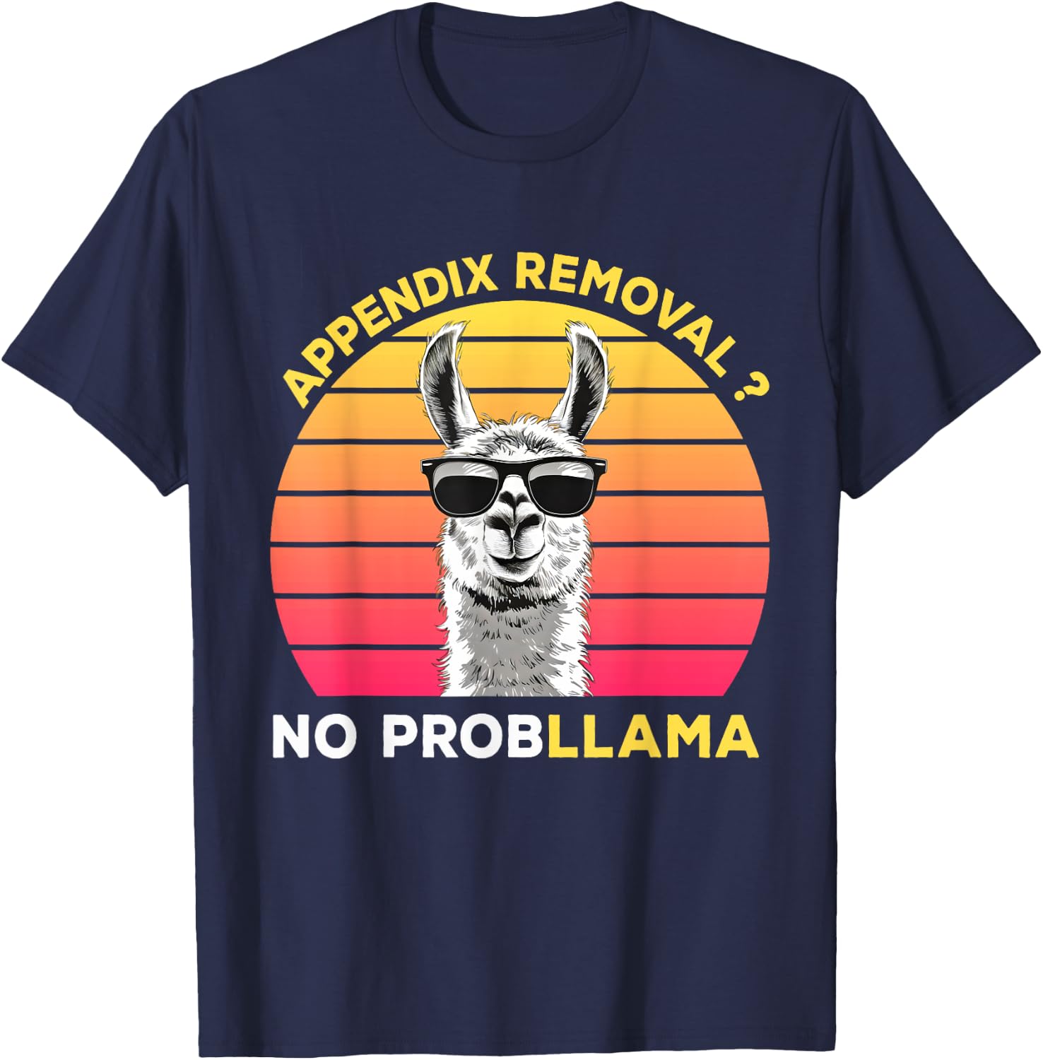 Appendix Surgery Recovery Appendix Removal No ProbLLama T-Shirt - T-Shirt | Navy