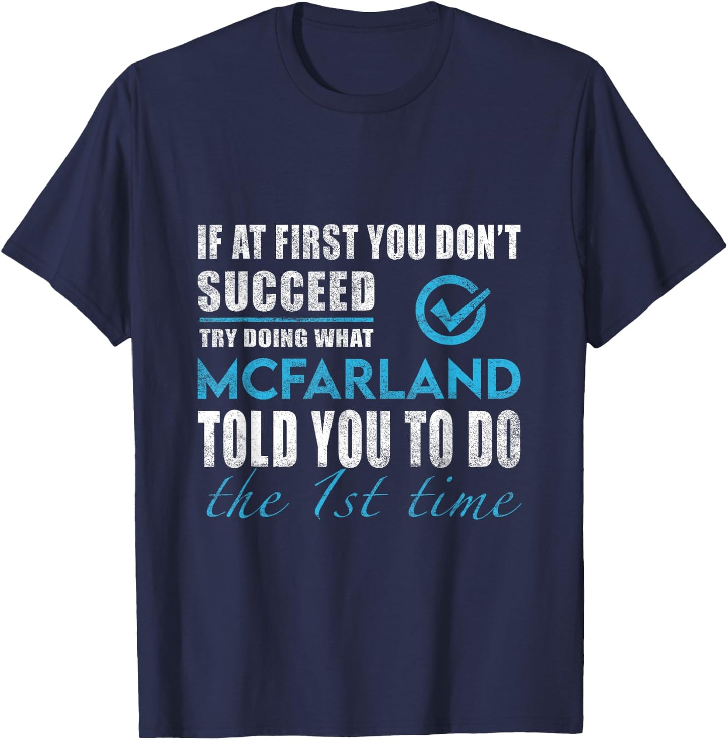 Mcfarland Name - Try What Mcfarland Told You To Do T-Shirt - T-Shirt | Navy
