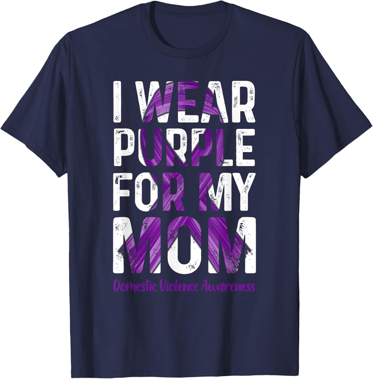 I Wear Purple For My Mom - Domestic Violence Awareness T-Shirt - T-Shirt | Navy