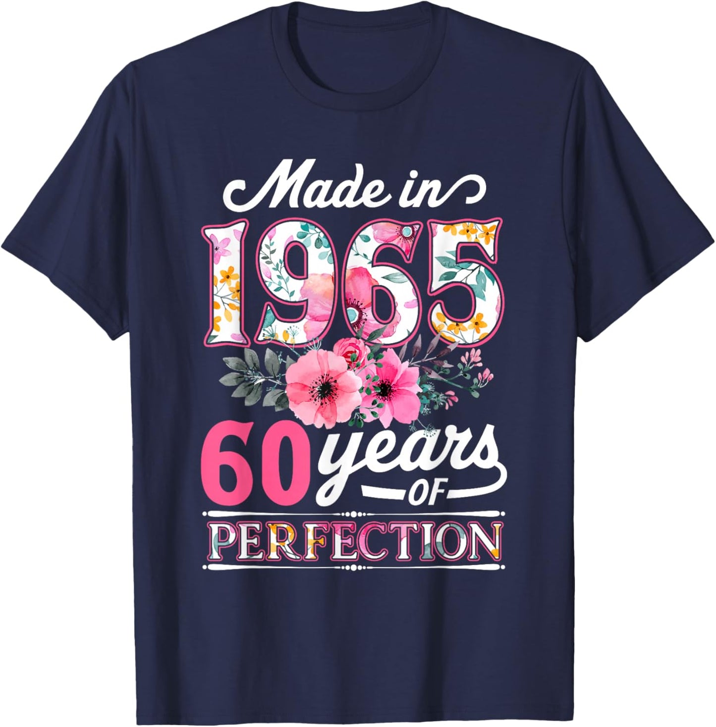 60 Year Old Made In 1965 Floral Flower 60th Birthday T-Shirt - T-Shirt | Navy
