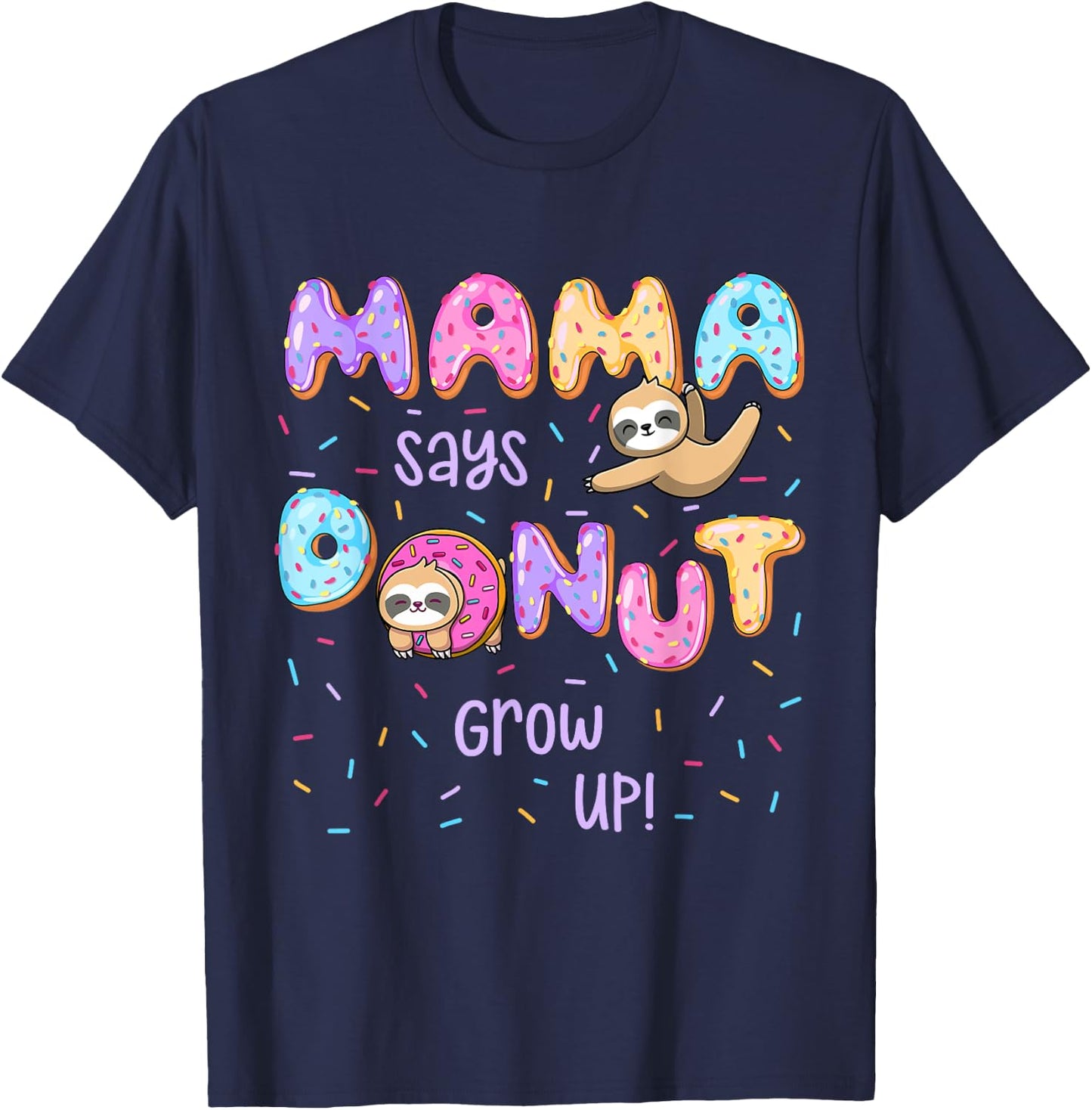 Mama Says Donut Grow Up Family Matching Birthday Cute Sloth T-Shirt - T-Shirt | Navy