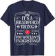 Bradford Name Its A Bradford Thing You Wouldn't Understand T-Shirt - T-Shirt | Navy