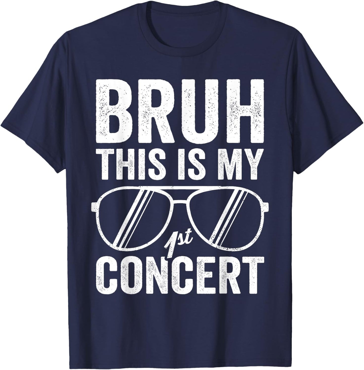 Bruh This Is My First Concert Funny Boys 1st Music Event T-Shirt - T-Shirt | Navy