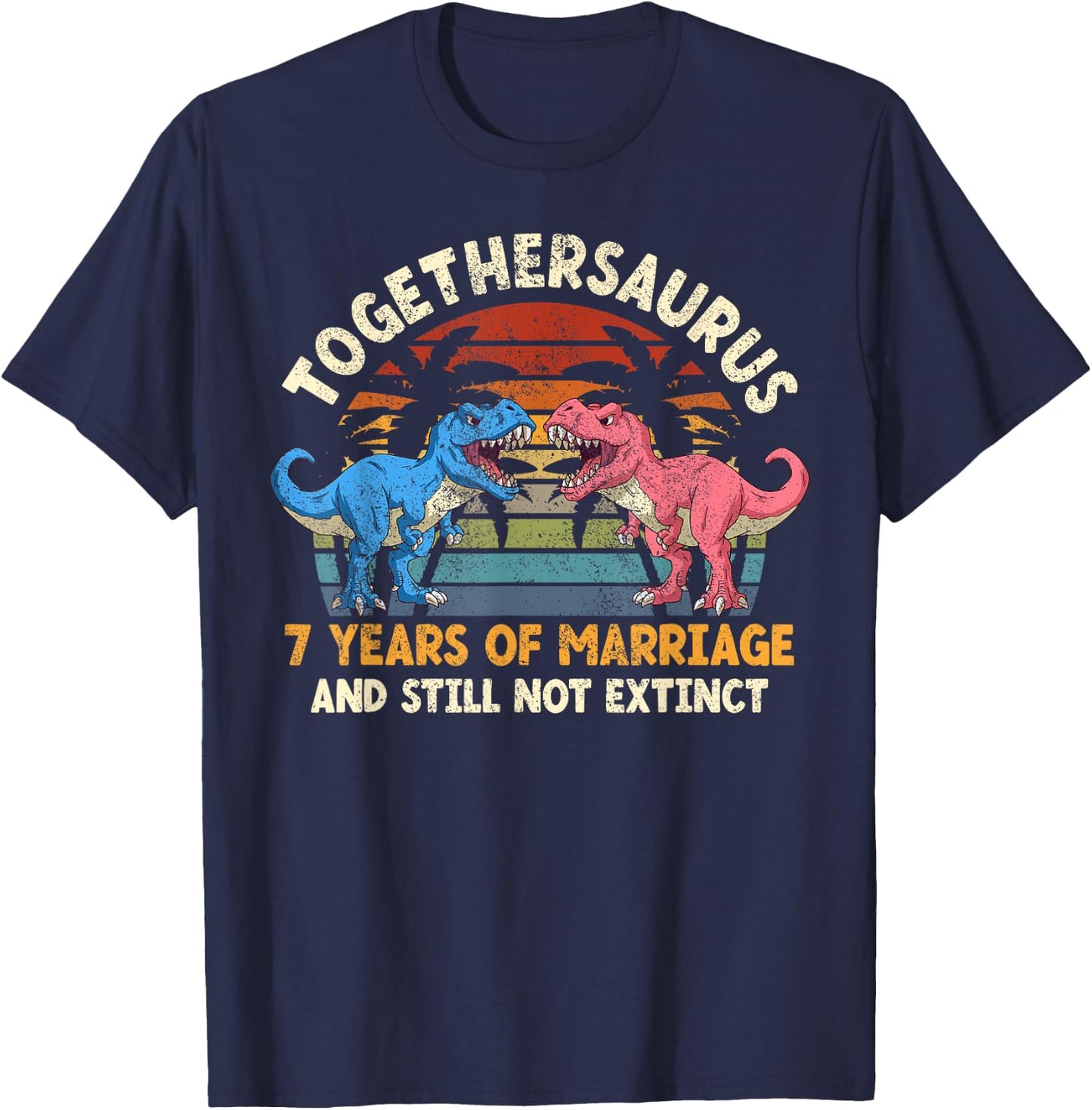Togethersaurus 7 Years Of Marriage Anniversary Dinosaur TRex T-Shirt - T-Shirt | Navy