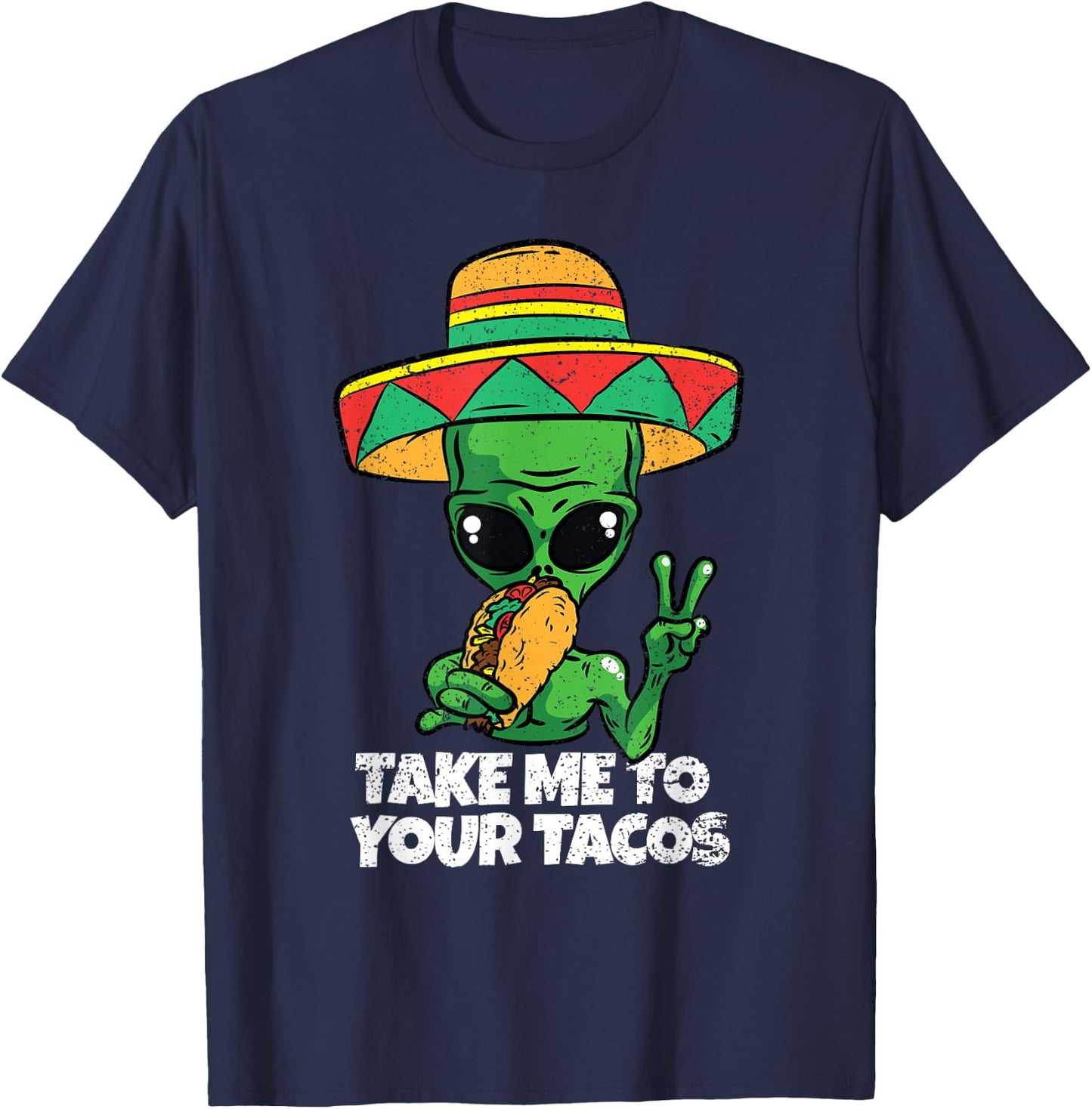 Take Me To Your Tacos Cinco De Mayo Funny Mexican Alien T-Shirt - T-Shirt | Navy