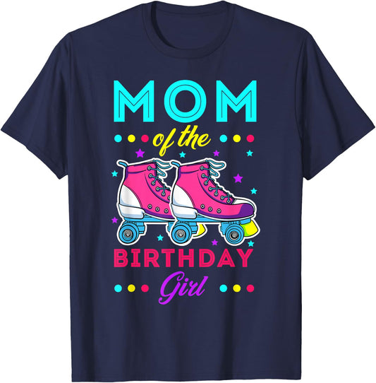 Mom of The Birthday Girl Roller Skates Bday Skating Theme T-Shirt - T-Shirt | Navy