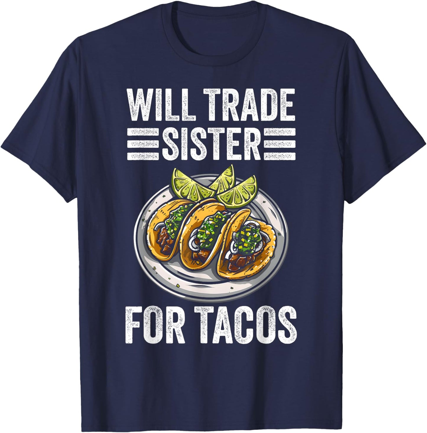 Will Trade Sister for Tacos Funny Brother and Sister T-Shirt - T-Shirt | Navy