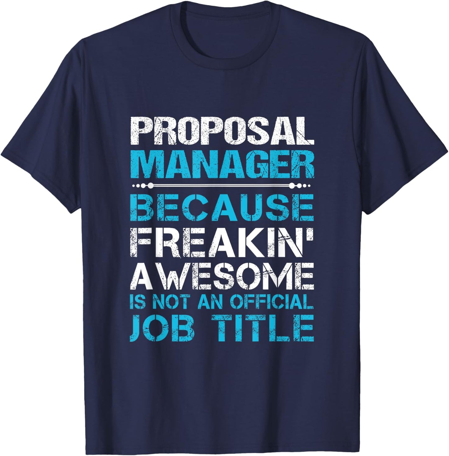 Proposal Manager - Freaking Awesome T-Shirt - T-Shirt | Navy