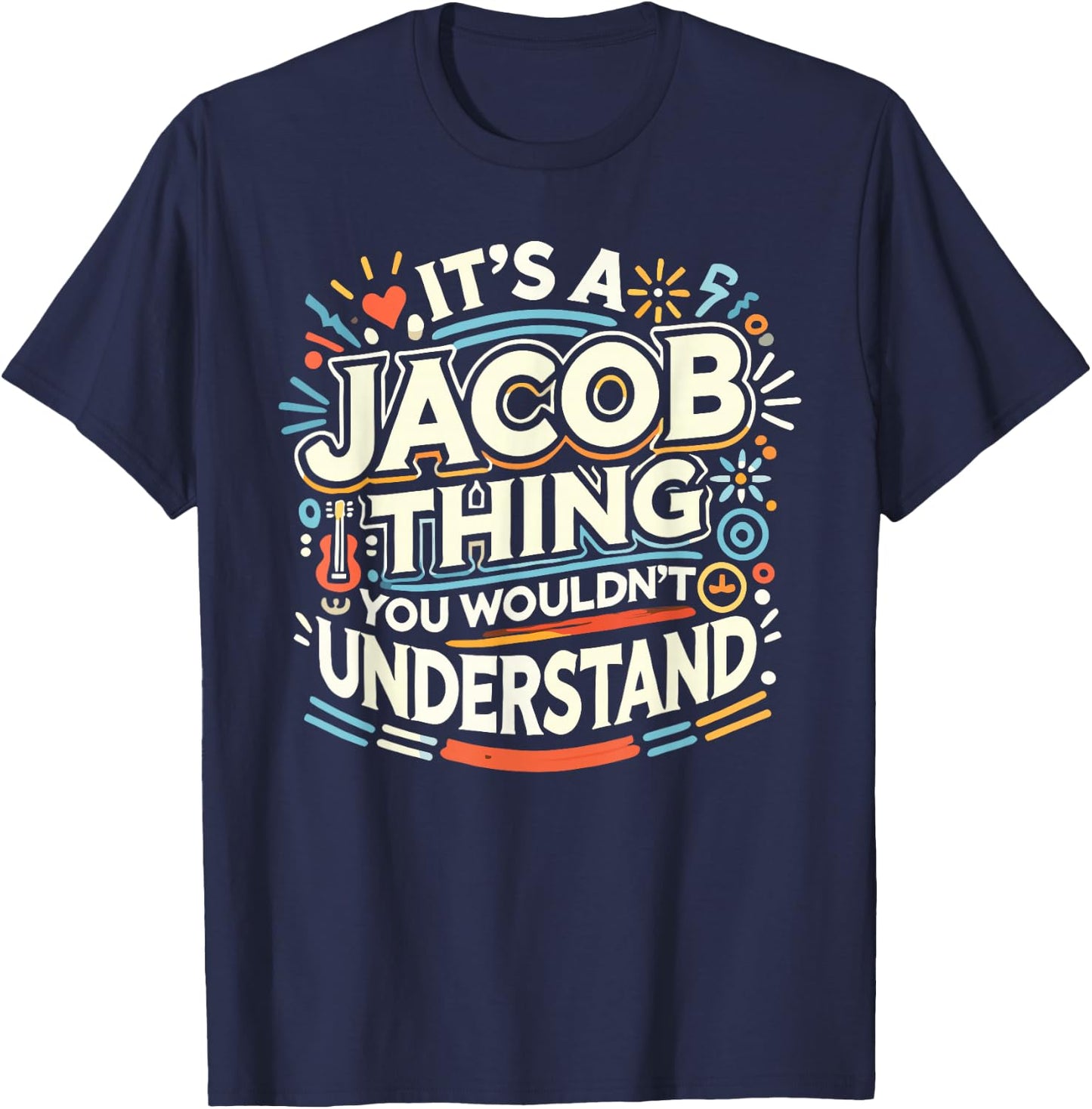 Its A JACOB Thing Shirt You Wouldn't Understand! JACOB T-Shirt - T-Shirt | Navy