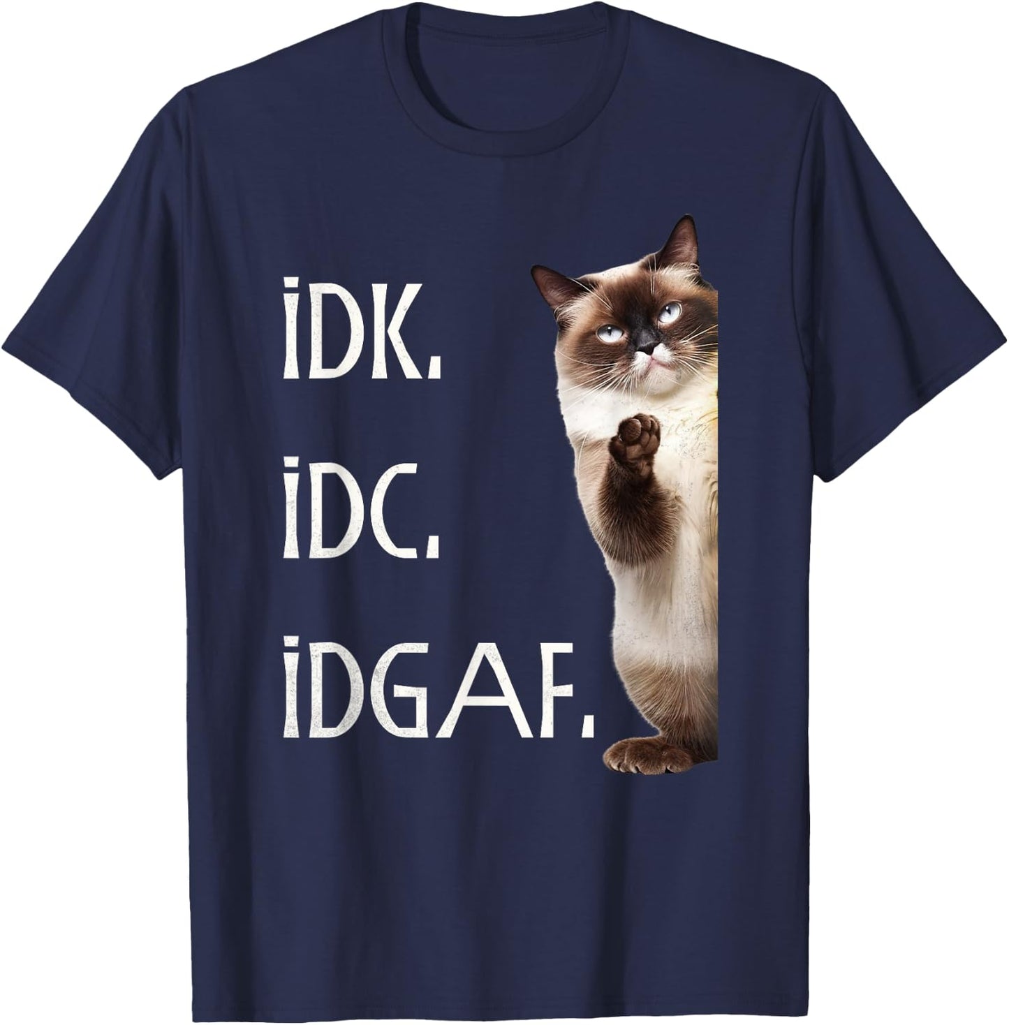 Funny IDK IDC IDGAF T-Shirt - T-Shirt | Navy