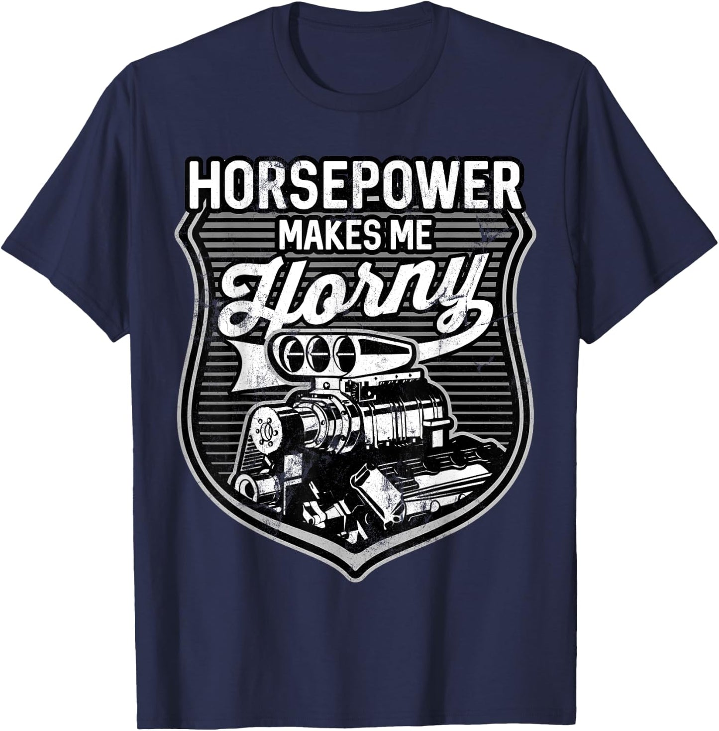 Horsepower Makes Me Horny Funny V8 Blower Motor T-Shirt - T-Shirt | Navy