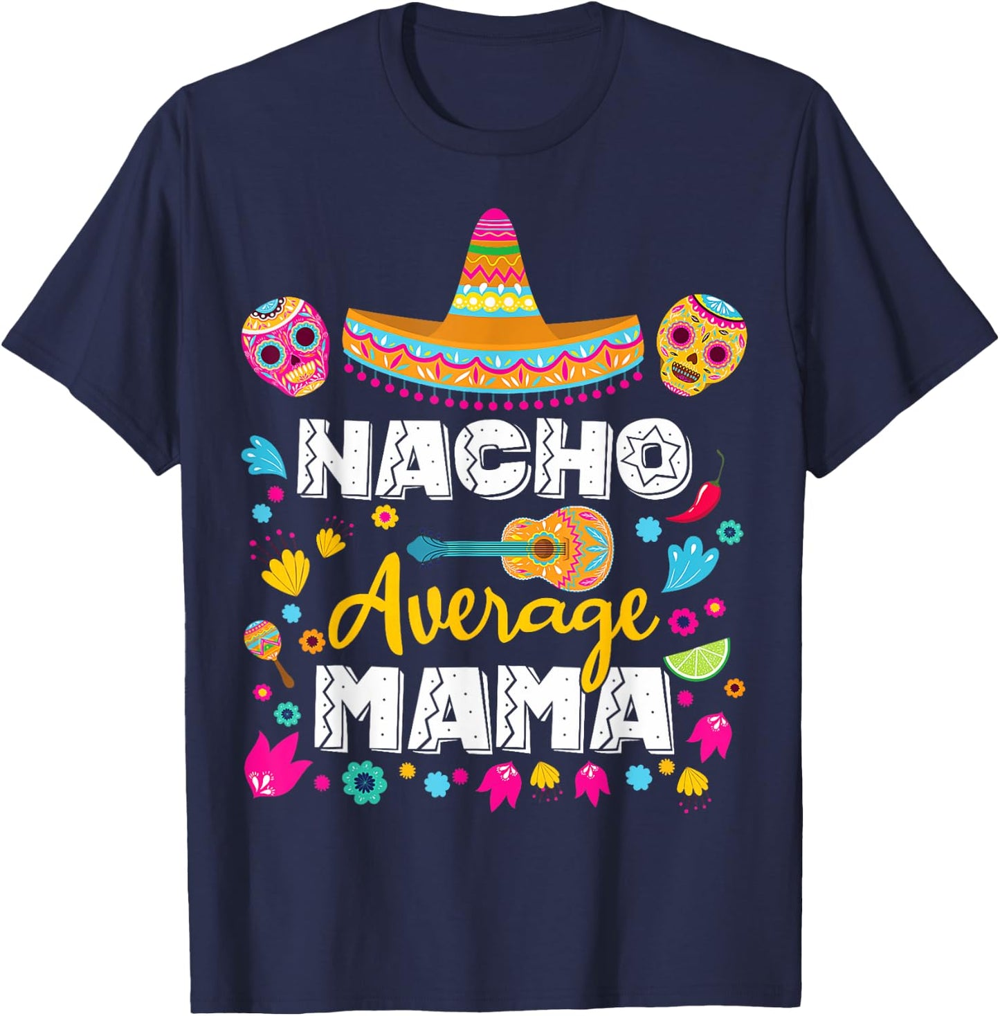 Nacho Average Mama Cinco De Mayo Mexican Matching Family Mom T-Shirt - T-Shirt | Navy