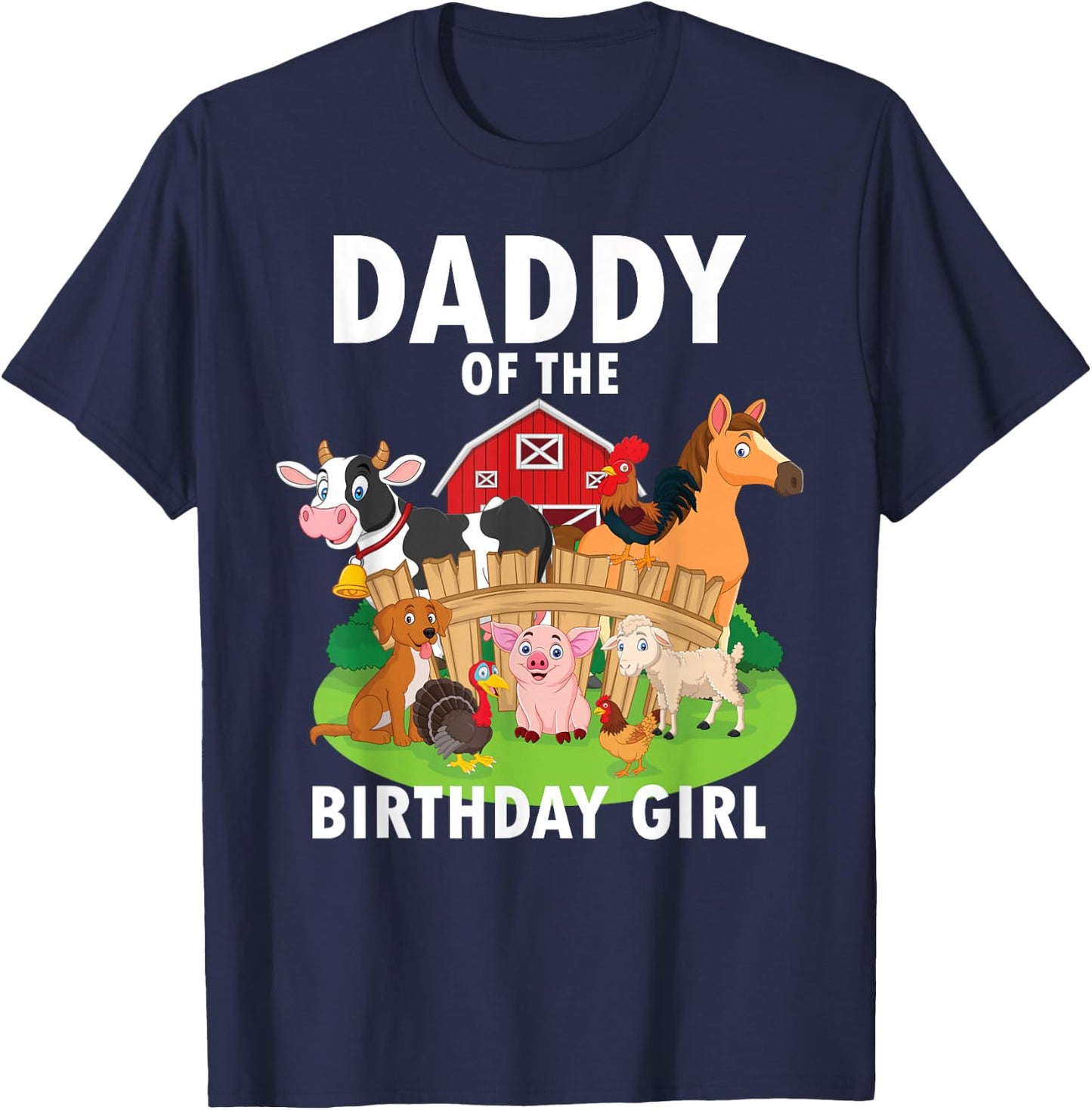 Daddy Of The Birthday Girl Farm Animals Matching Farm Theme T-Shirt - T-Shirt | Navy
