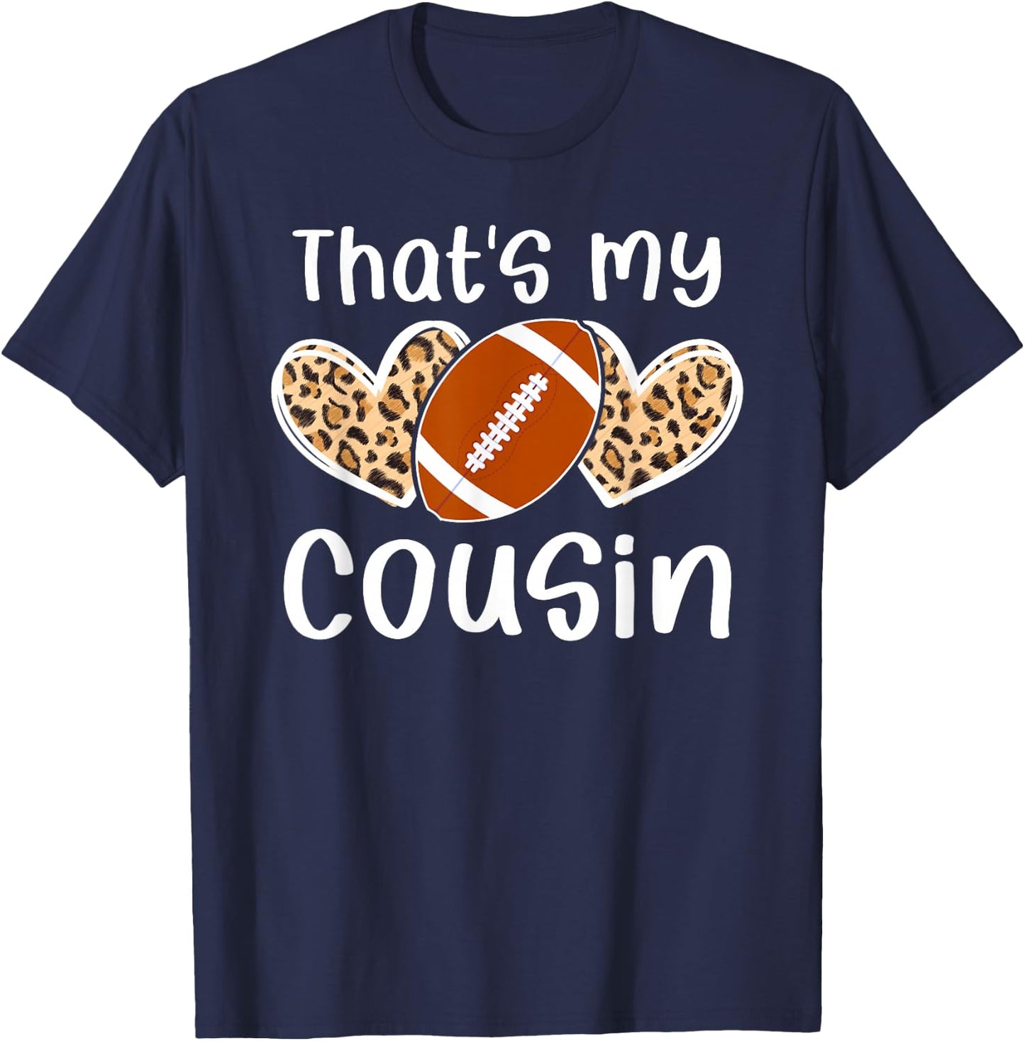 That's My Cousin Football Cousin Of A Football Player Cousin T-Shirt - T-Shirt | Navy