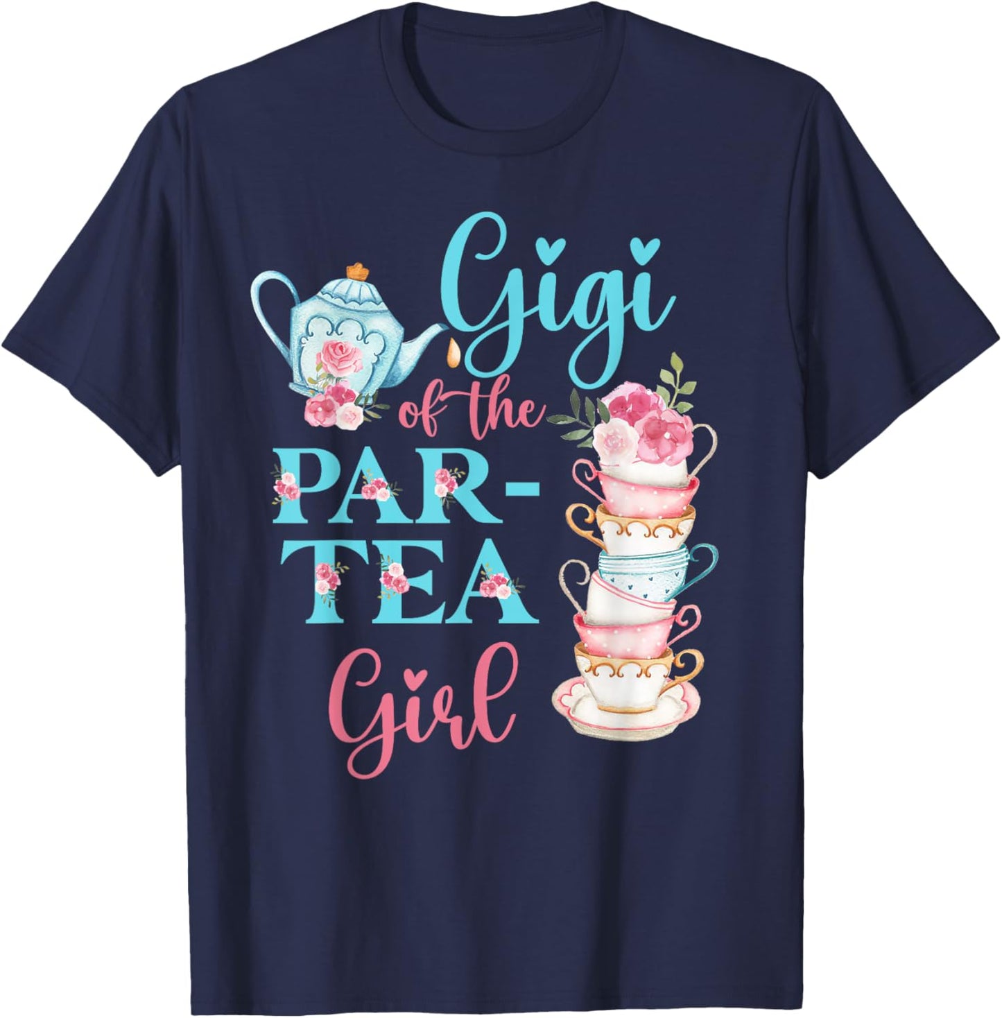 Gigi Of The Par-Tea Girl Floral Tea Party Birthday Family T-Shirt - T-Shirt | Navy