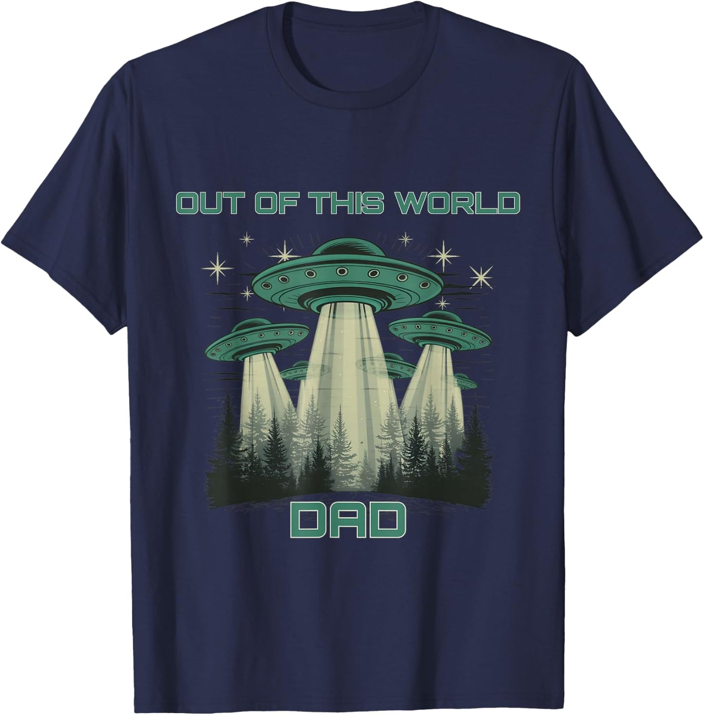 Funny Out Of This World Dad, Alien Spaceship Father's Day T-Shirt - T-Shirt | Navy